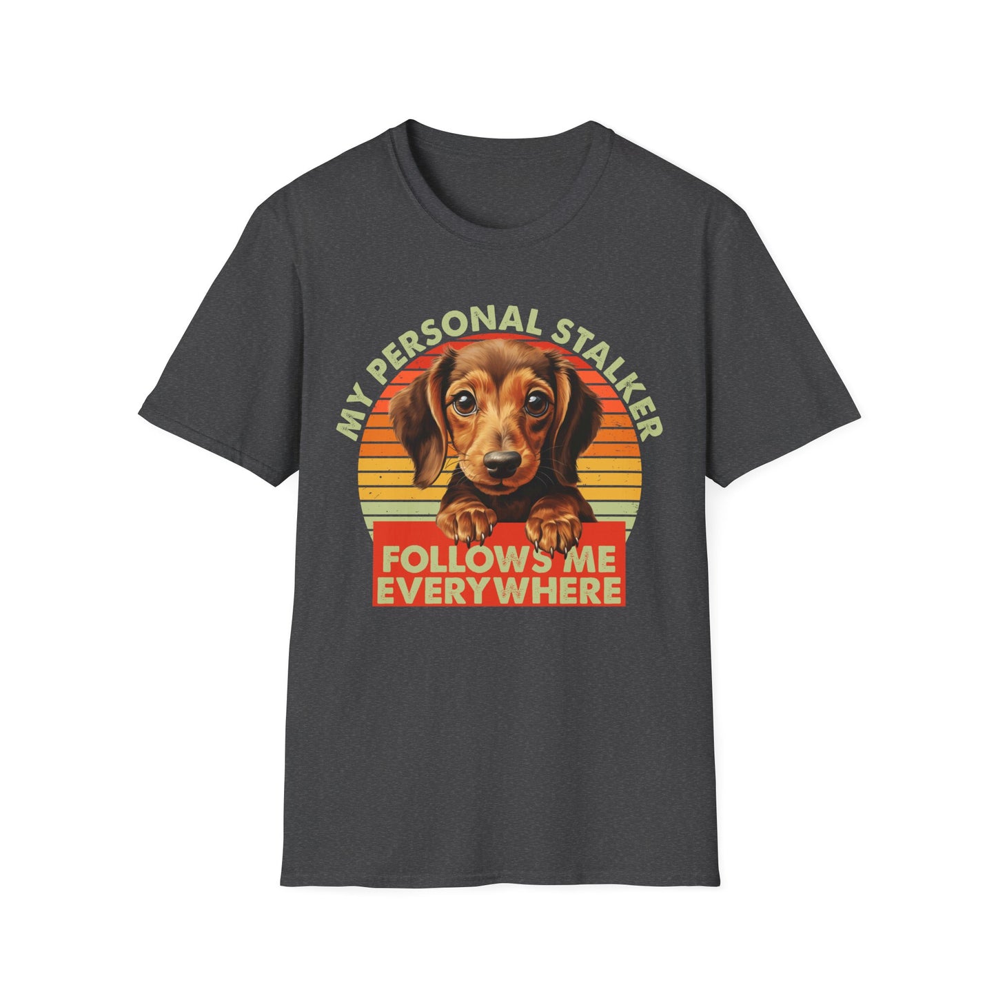 Dachshund Dog My Personal Stalker Follows Me Everywhere T-Shirt