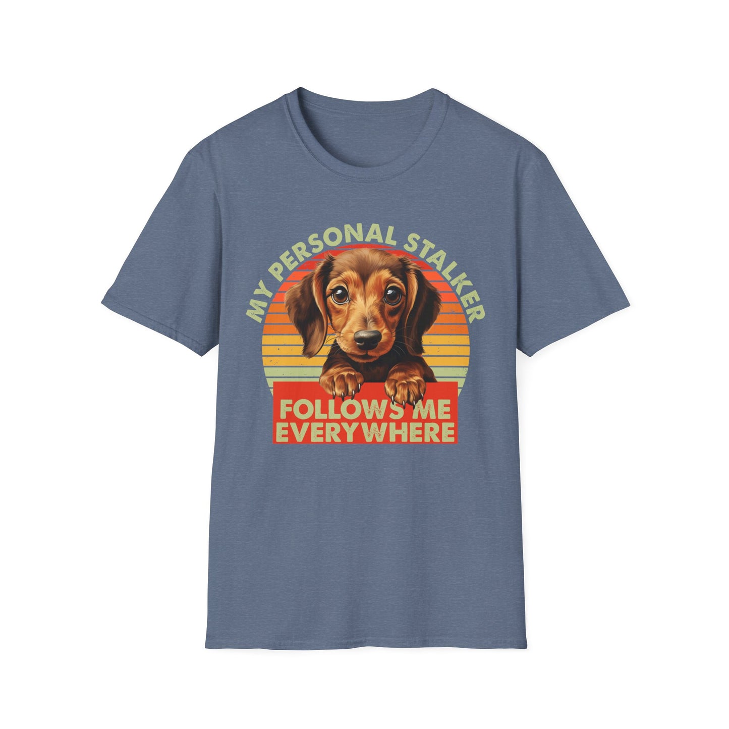 Dachshund Dog My Personal Stalker Follows Me Everywhere T-Shirt