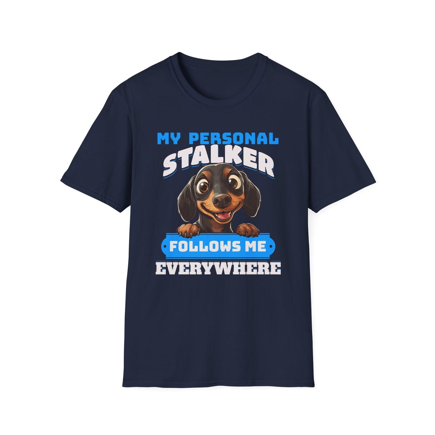 Dachshund T-Shirt My Personal Stalker Follows Me Everywhere