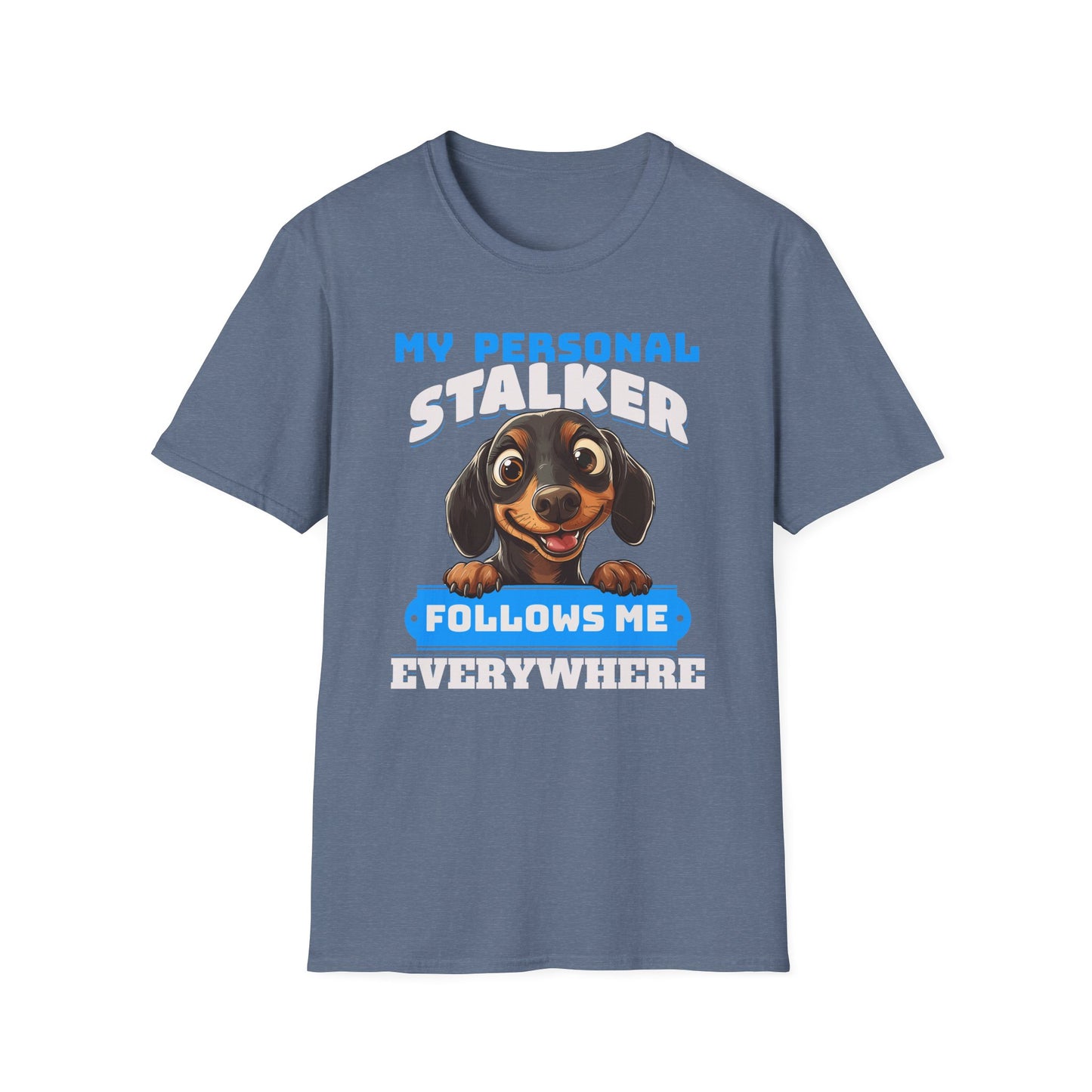 Dachshund T-Shirt My Personal Stalker Follows Me Everywhere