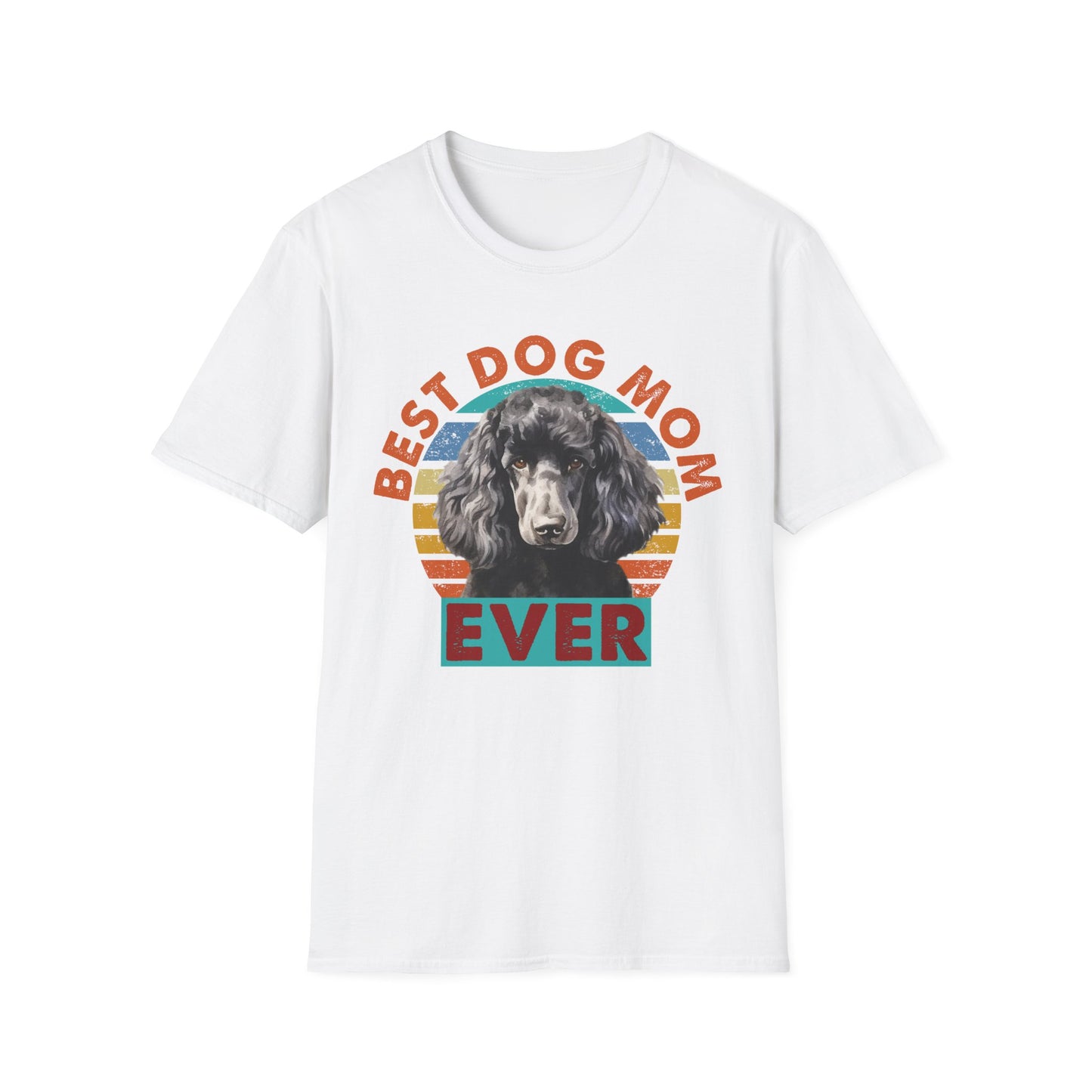 Poodle T-Shirt - Best Dog Mom Ever Unisex Softstyle Tee