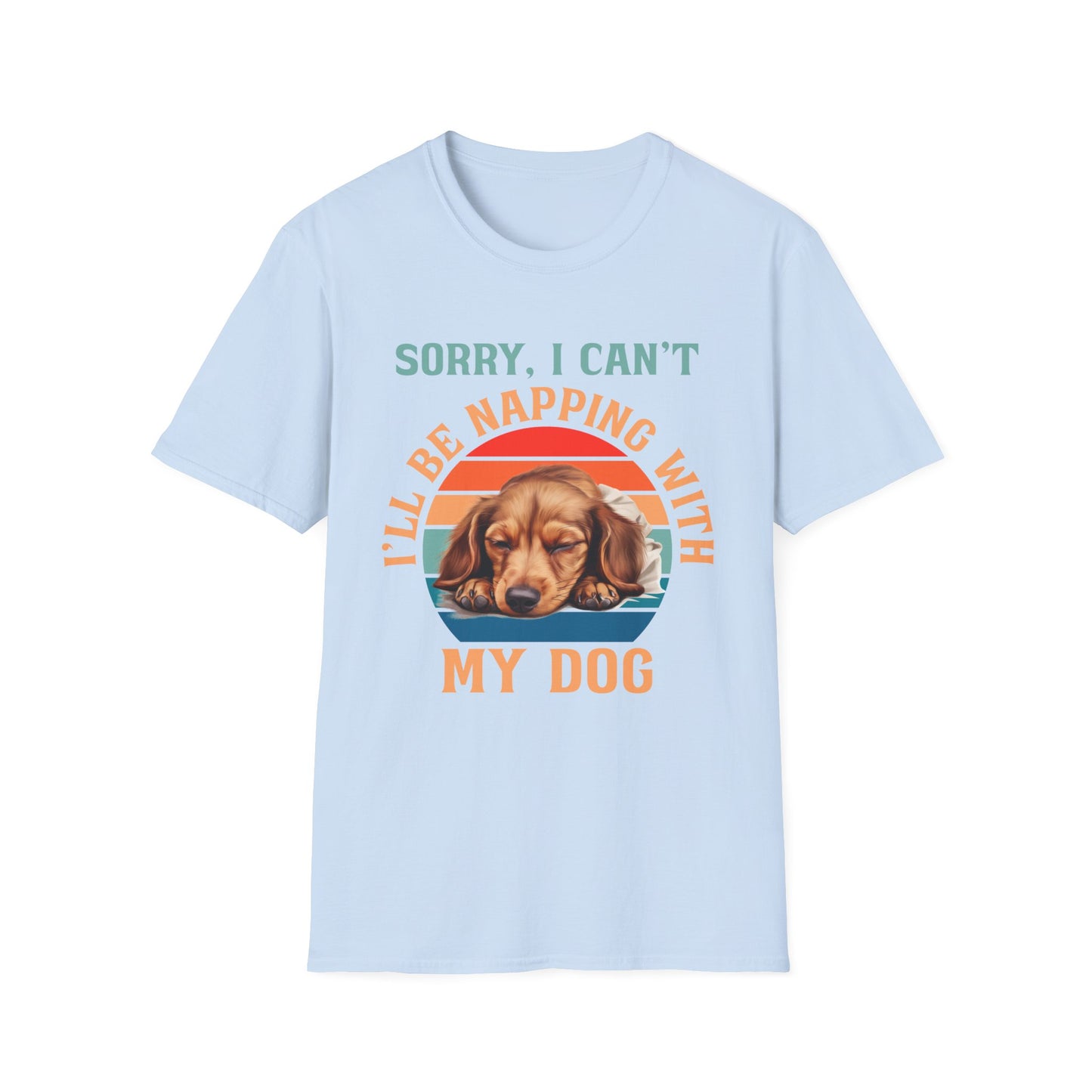 Dachshund Dog T-Shirt - Sorry I Can't I'll Be Napping With My Dog