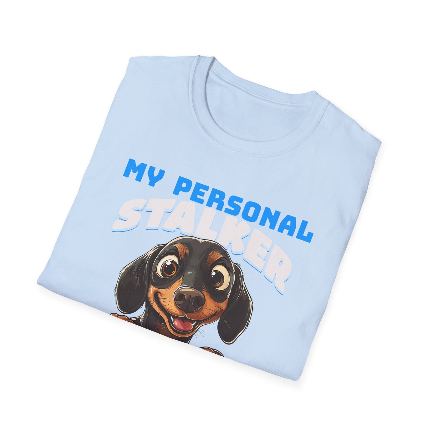 Dachshund T-Shirt My Personal Stalker Follows Me Everywhere