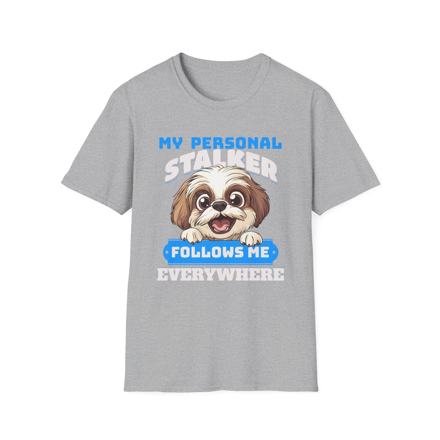 Funny Shih Tzu T-Shirt - My Personal Stalker Follows Me Everywhere