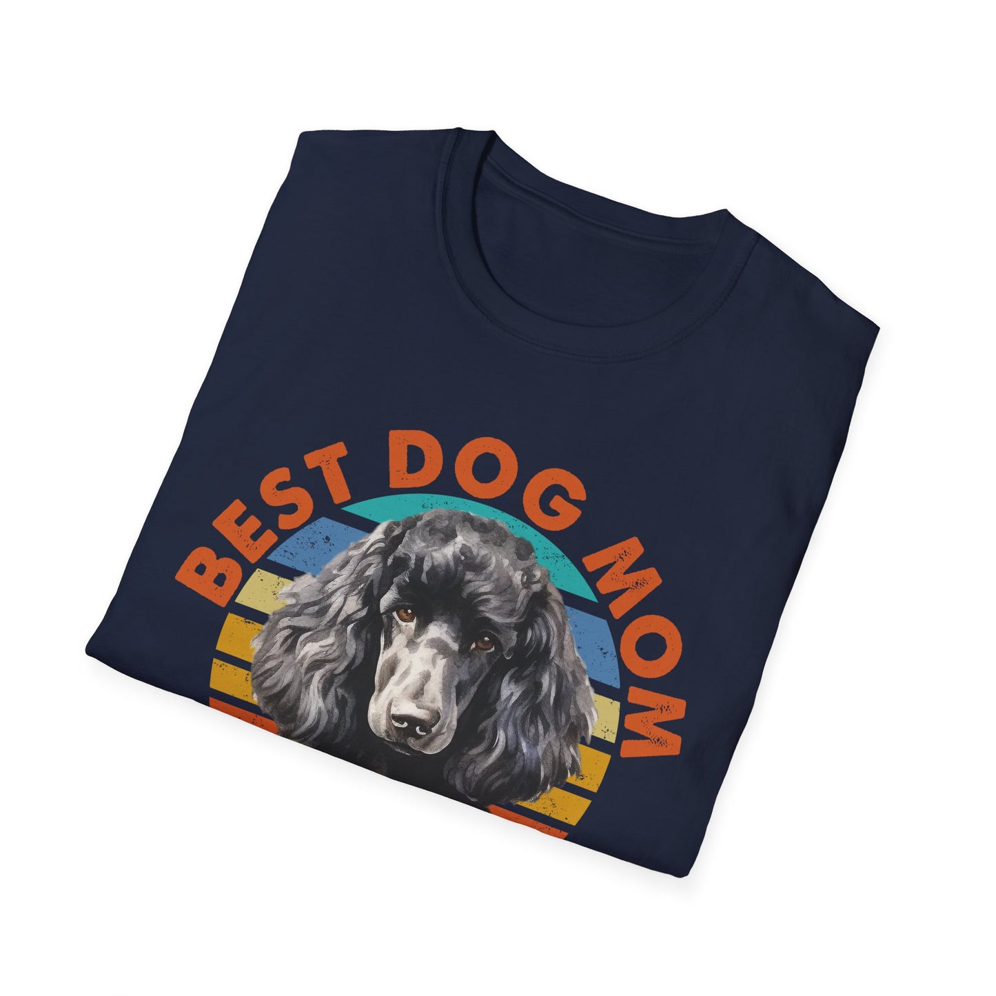 Poodle T-Shirt - Best Dog Mom Ever Unisex Softstyle Tee