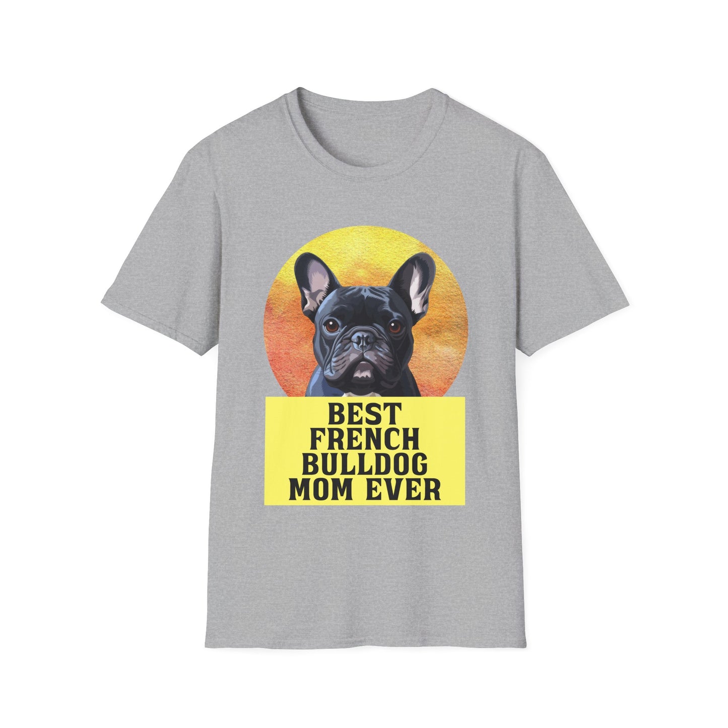 Best French Bulldog Mom Ever Frenchie Dog T-shirt