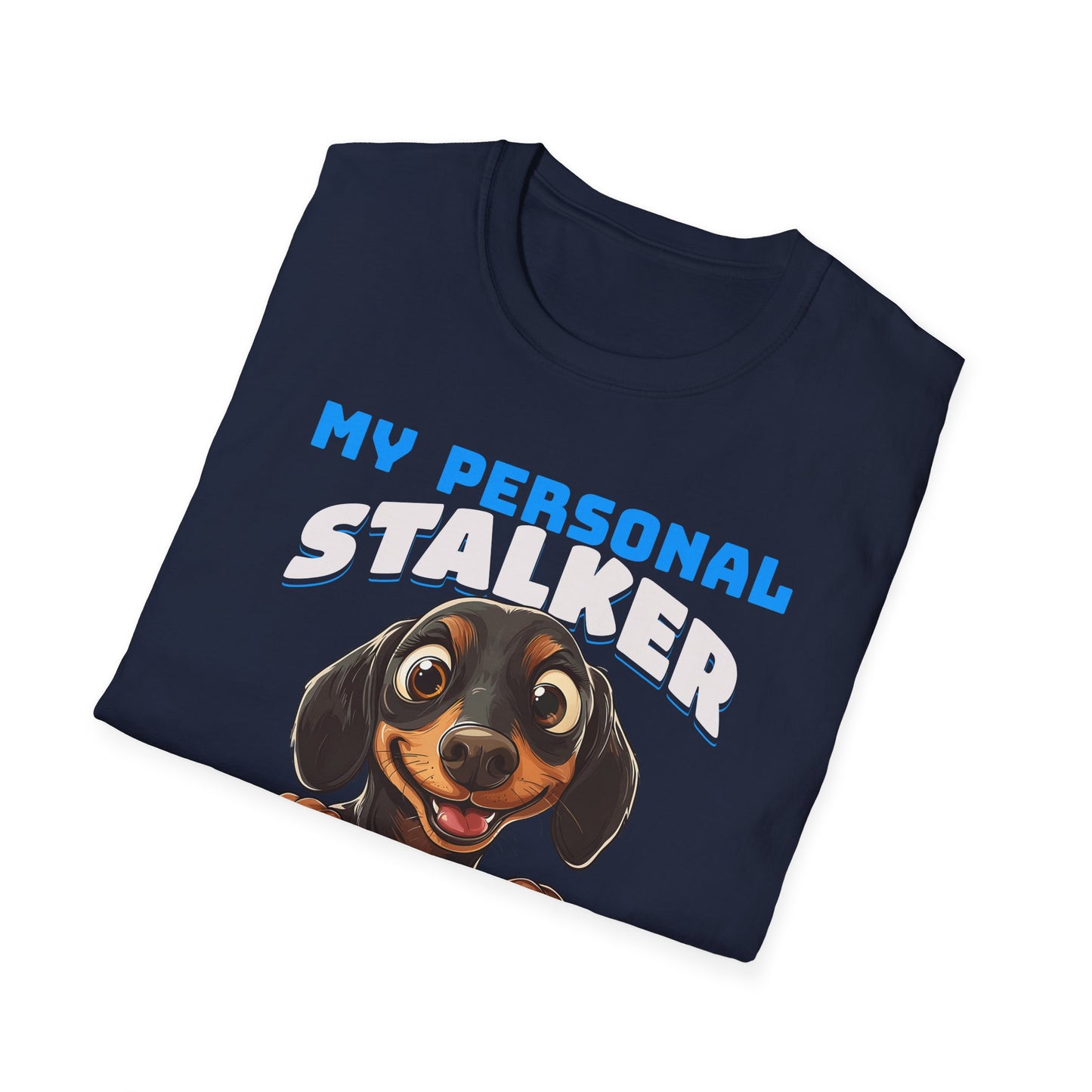 Dachshund T-Shirt My Personal Stalker Follows Me Everywhere