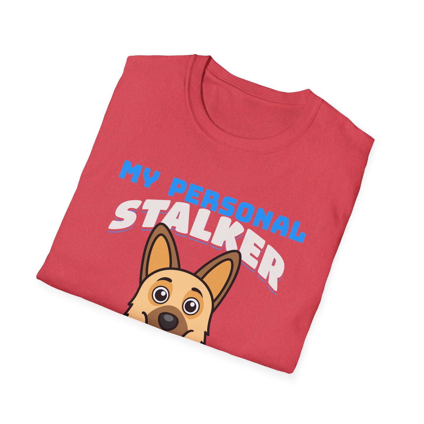 German Shepherd Dog Breed GSD T-Shirt My Personal Stalker Follows Me Everywhere