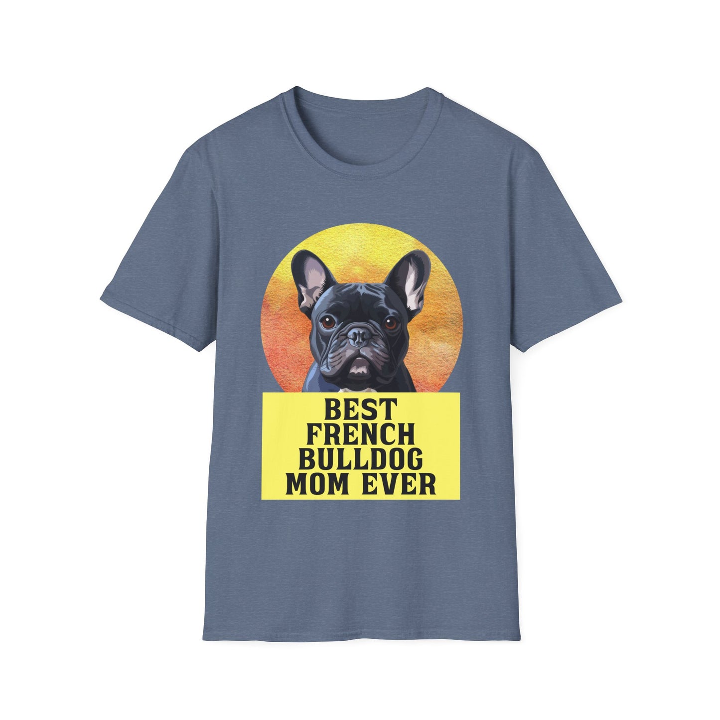 Best French Bulldog Mom Ever Frenchie Dog T-shirt