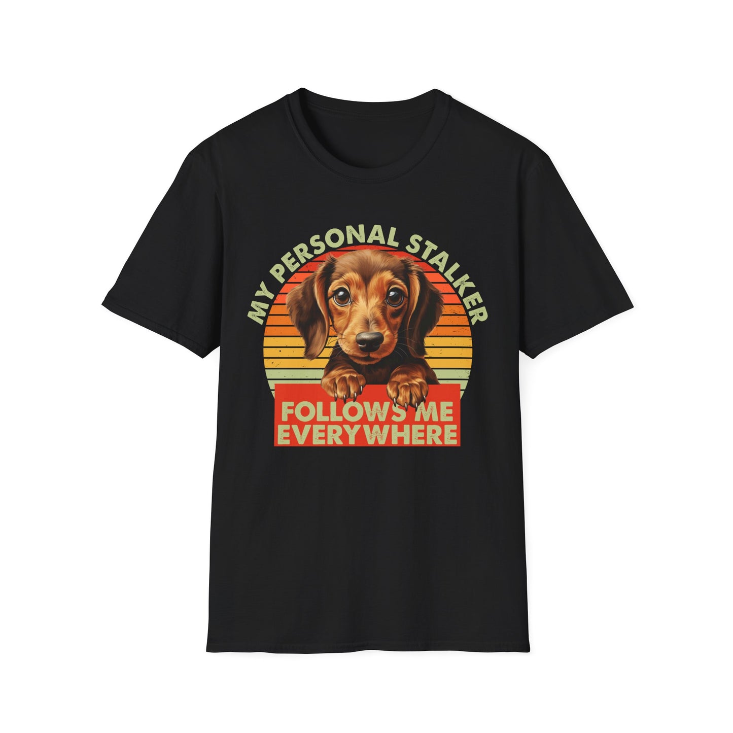 Dachshund Dog My Personal Stalker Follows Me Everywhere T-Shirt