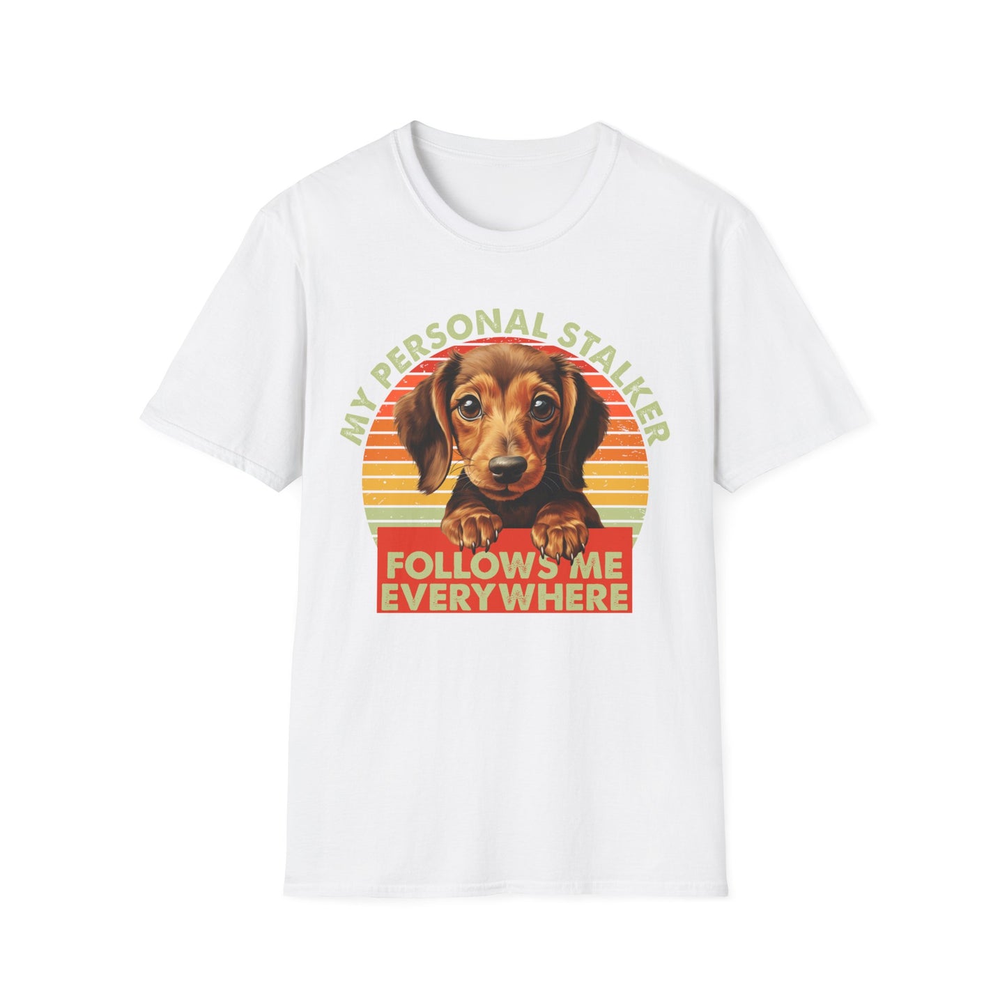 Dachshund Dog My Personal Stalker Follows Me Everywhere T-Shirt
