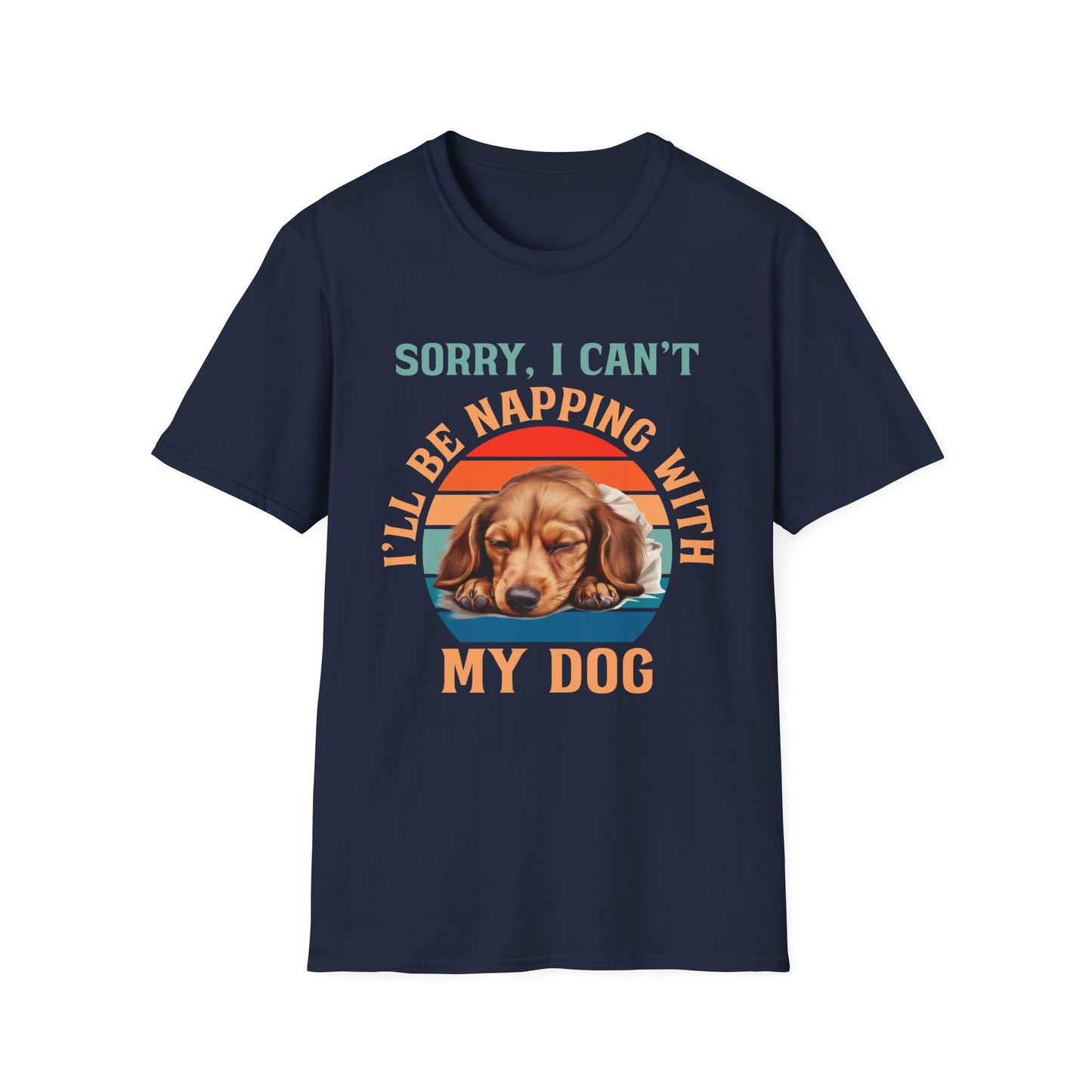Dachshund Dog T-Shirt - Sorry I Can't I'll Be Napping With My Dog
