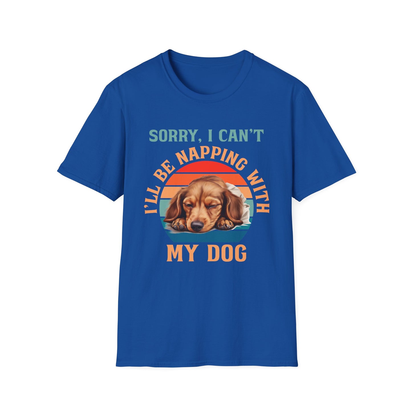 Dachshund Dog T-Shirt - Sorry I Can't I'll Be Napping With My Dog