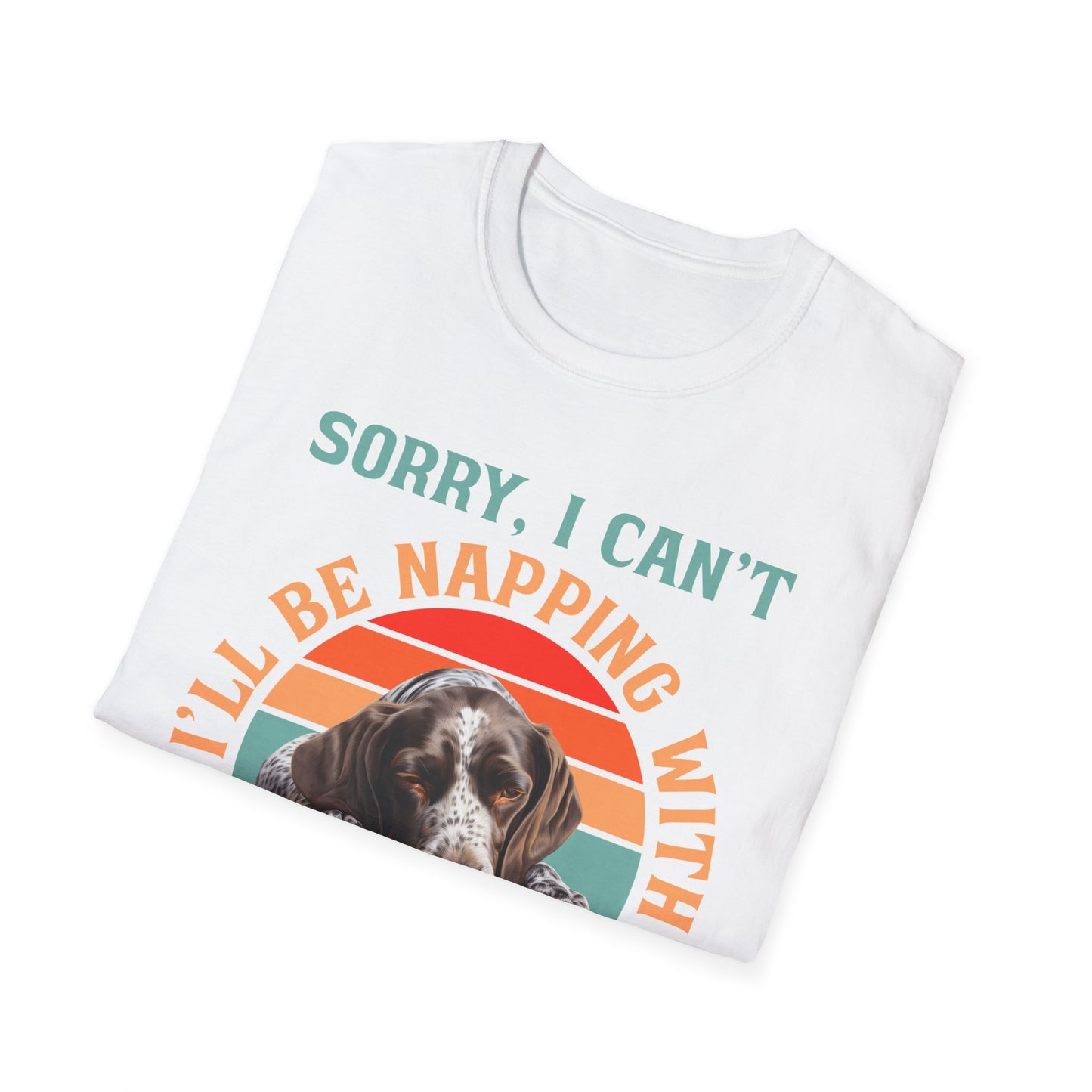 German Shorthaired Pointer GSP Dog Sorry I Can't Unisex T-Shirt