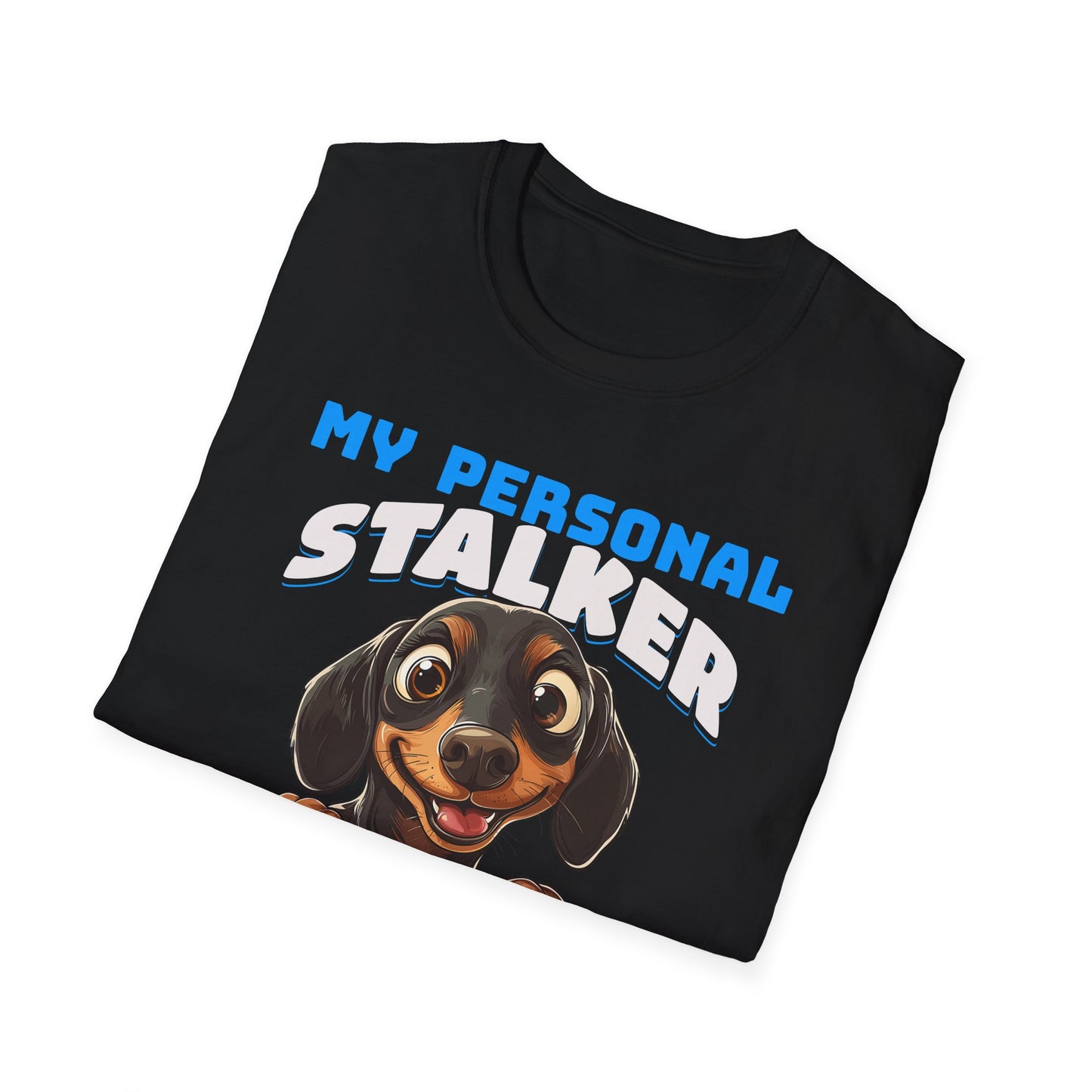 Dachshund T-Shirt My Personal Stalker Follows Me Everywhere