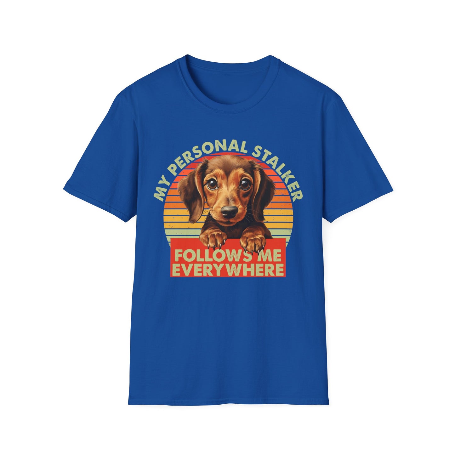 Dachshund Dog My Personal Stalker Follows Me Everywhere T-Shirt