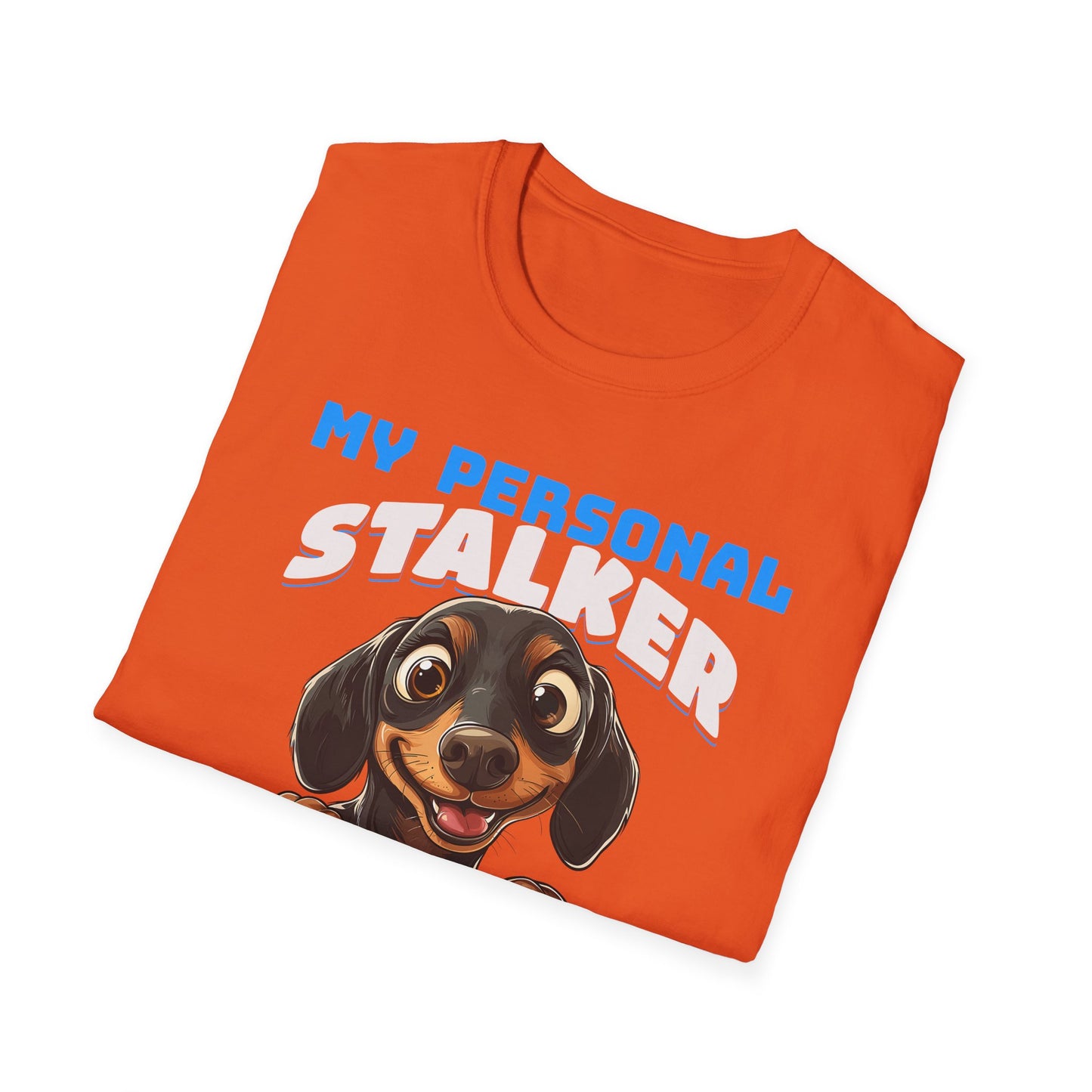 Dachshund T-Shirt My Personal Stalker Follows Me Everywhere