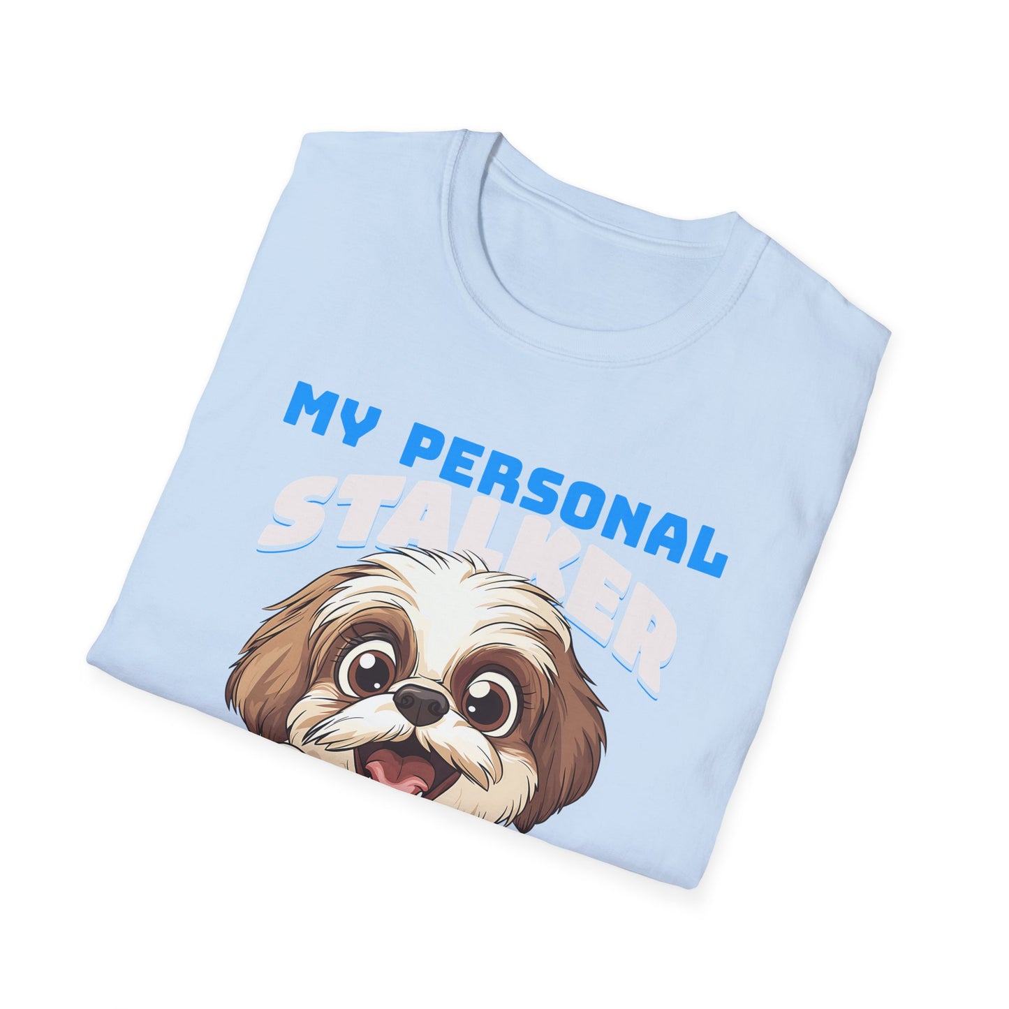 Funny Shih Tzu T-Shirt - My Personal Stalker Follows Me Everywhere