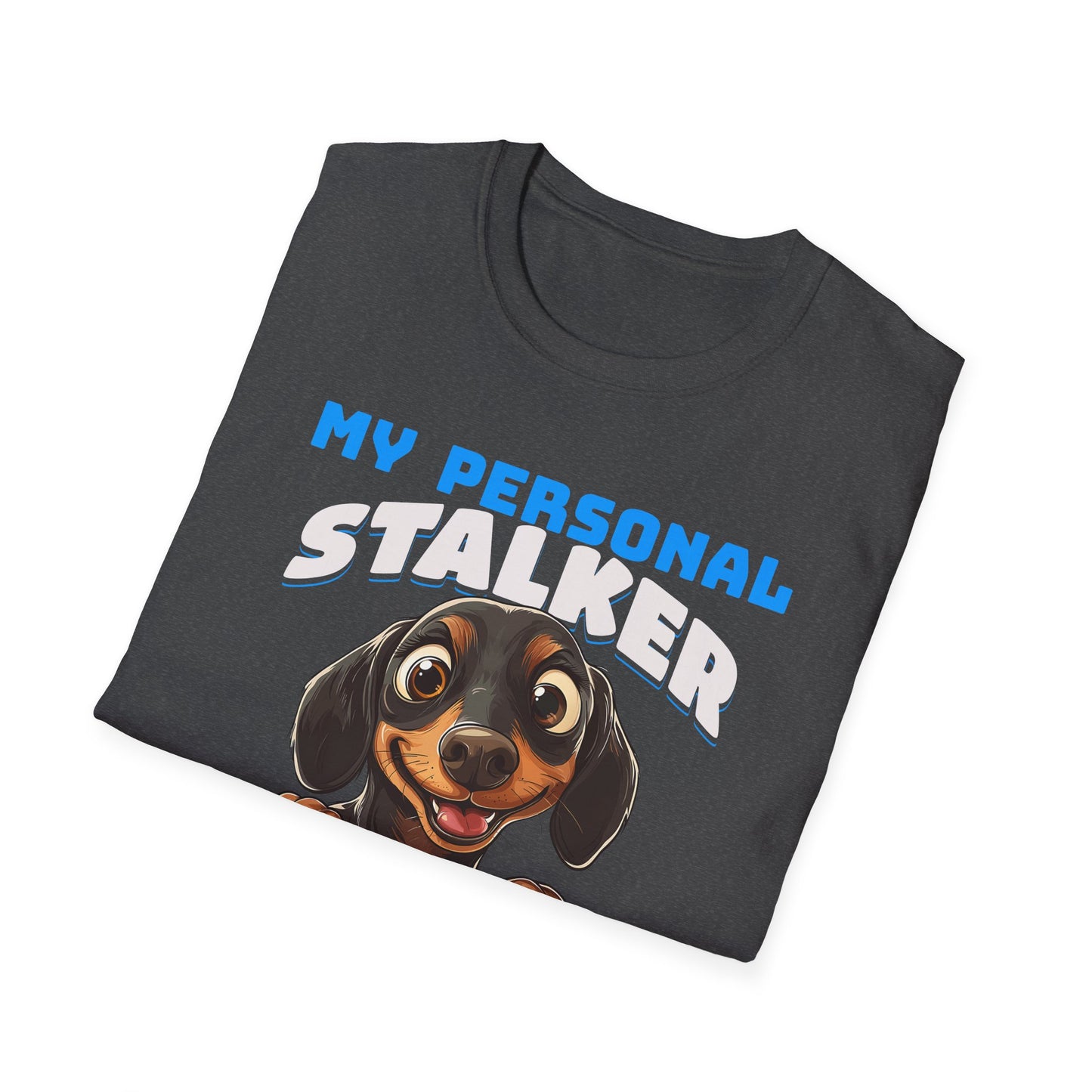 Dachshund T-Shirt My Personal Stalker Follows Me Everywhere