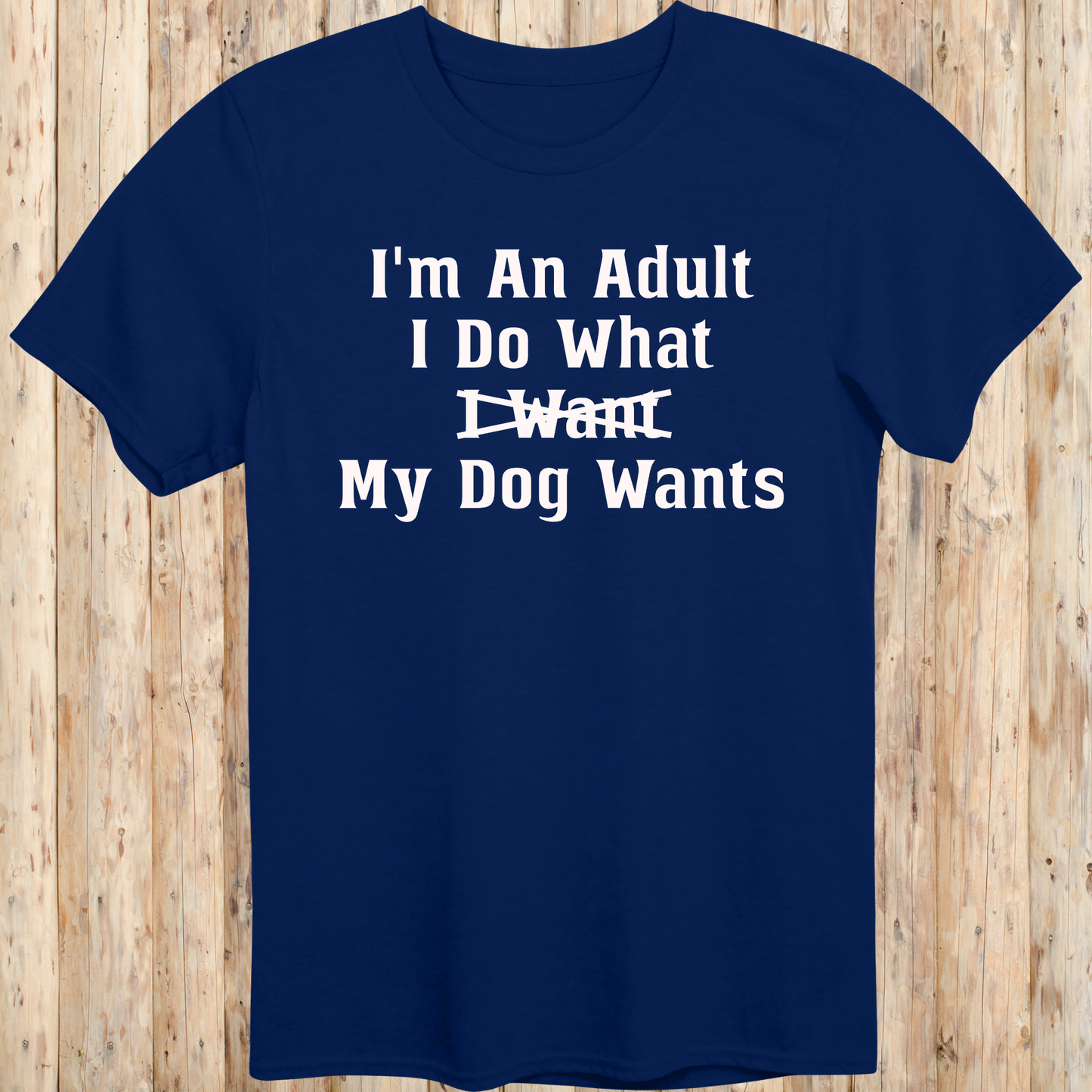 Funny Quote T-Shirt - Adult Dog Owner