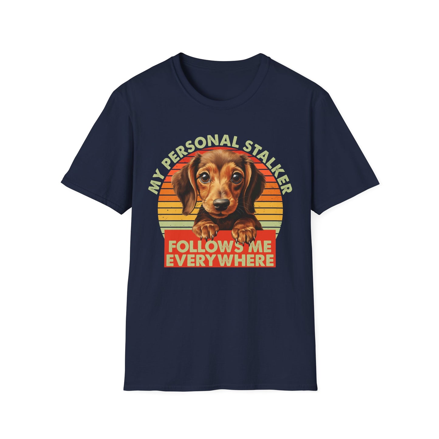 Dachshund Dog My Personal Stalker Follows Me Everywhere T-Shirt