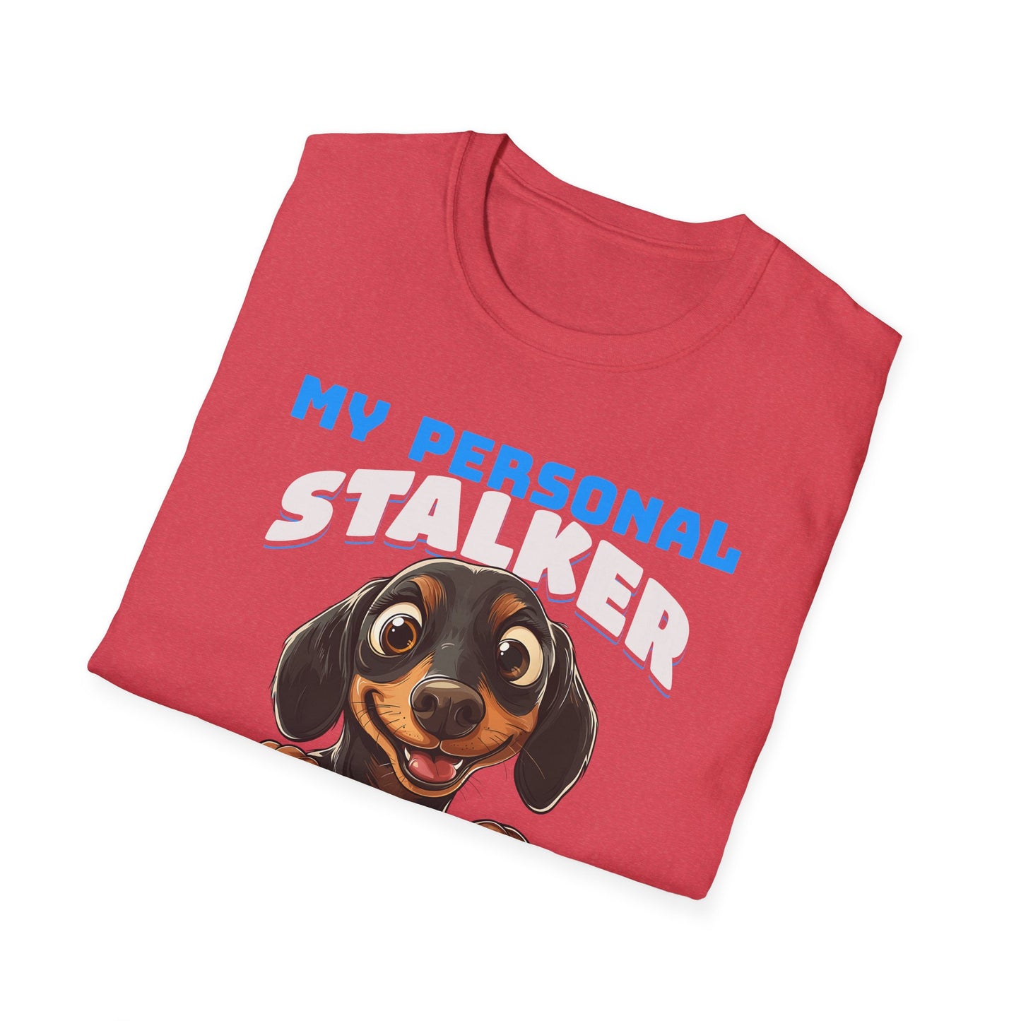 Dachshund T-Shirt My Personal Stalker Follows Me Everywhere