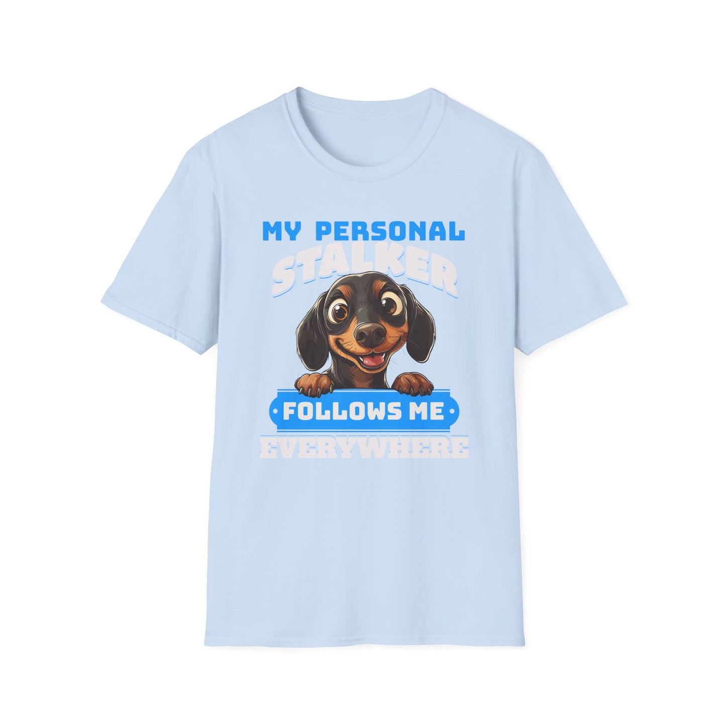 Dachshund T-Shirt My Personal Stalker Follows Me Everywhere