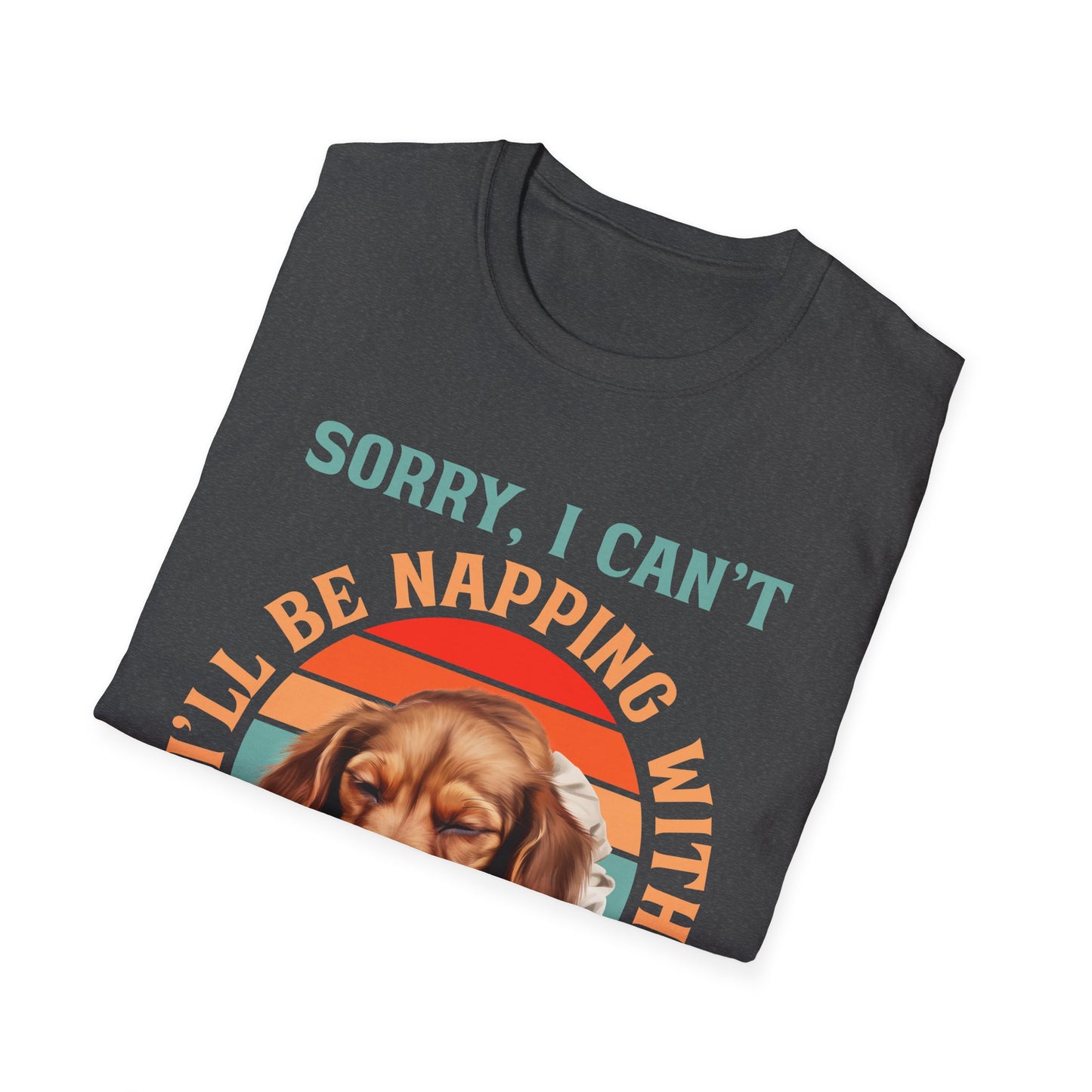 Dachshund Dog T-Shirt - Sorry I Can't I'll Be Napping With My Dog