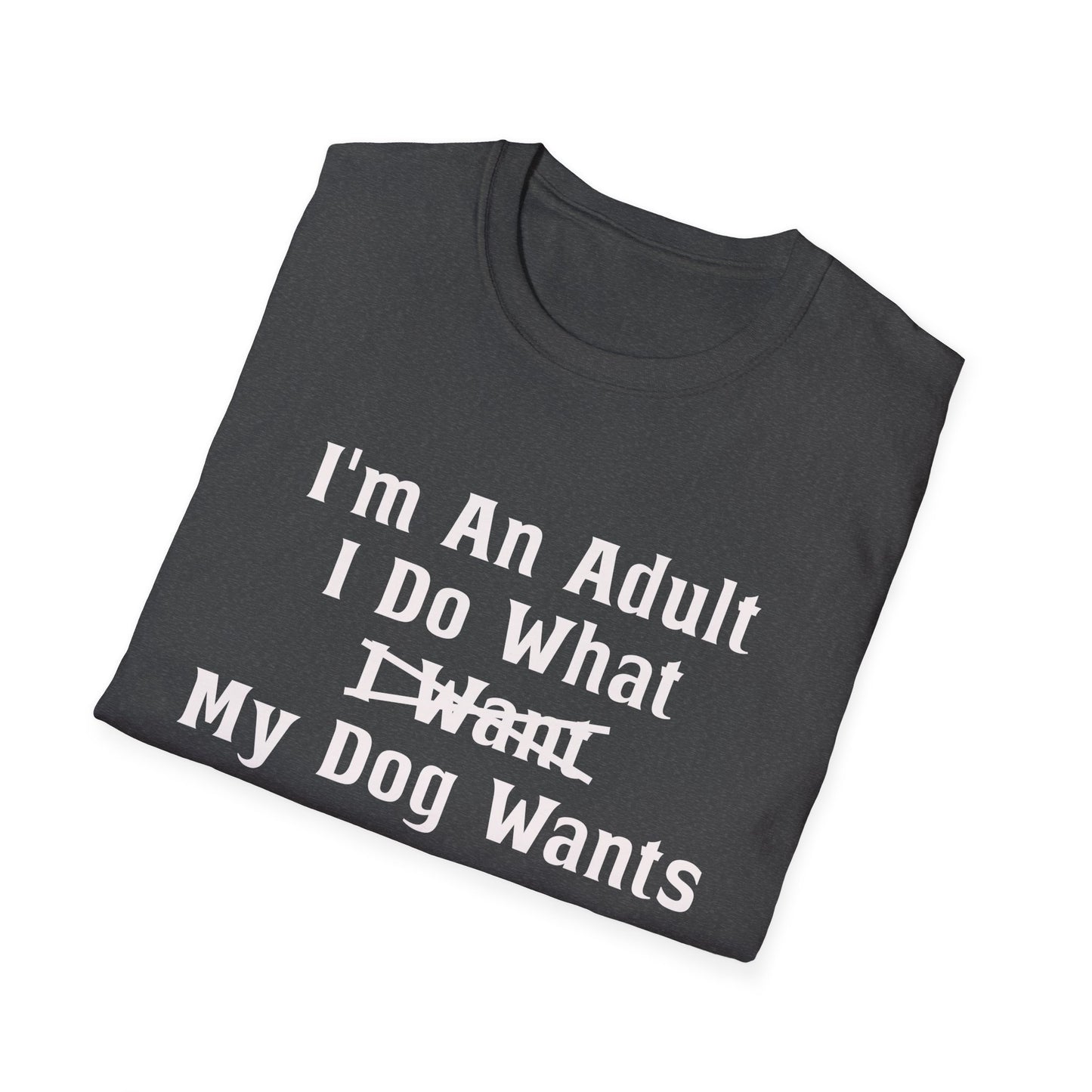Funny Quote T-Shirt - Adult Dog Owner