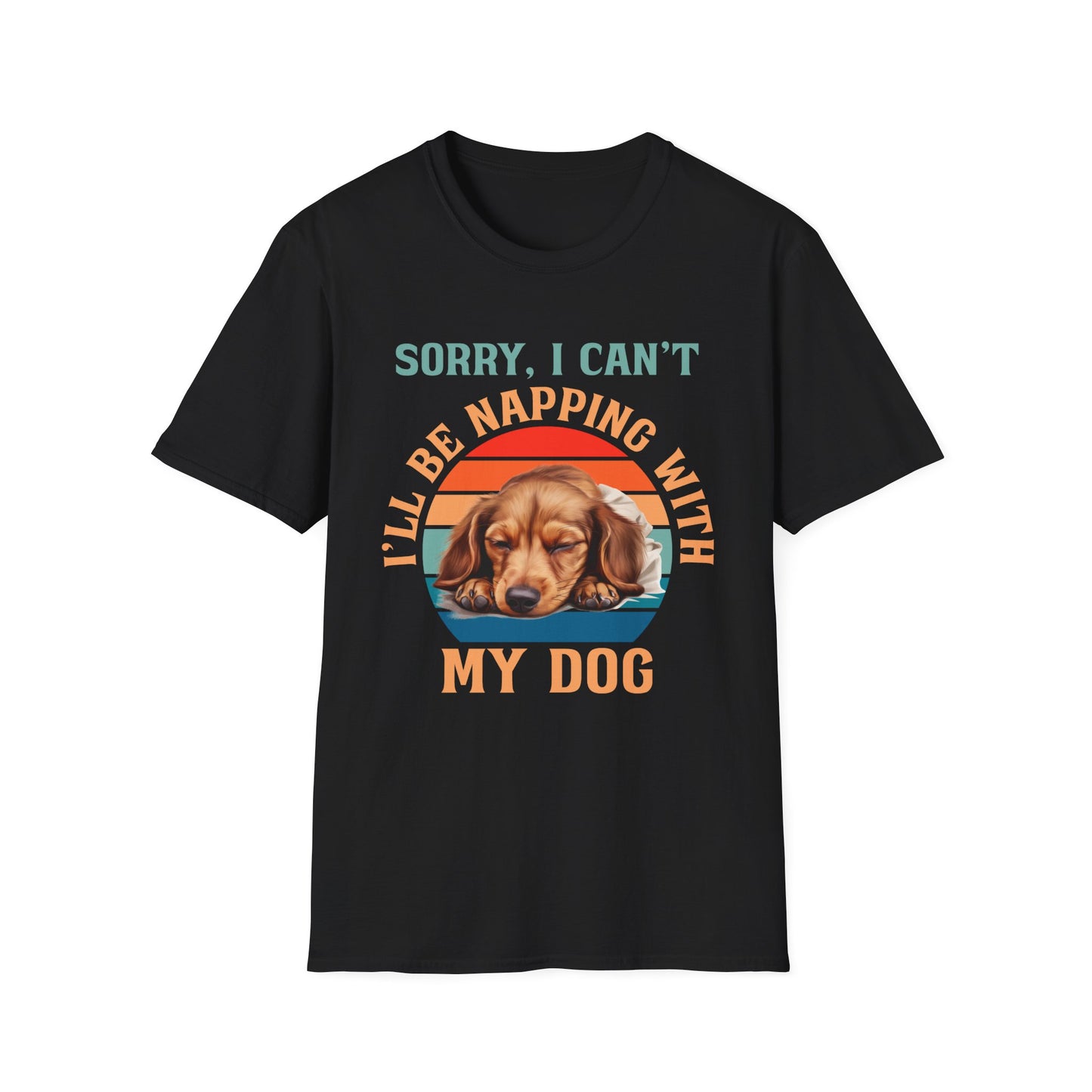Dachshund Dog T-Shirt - Sorry I Can't I'll Be Napping With My Dog