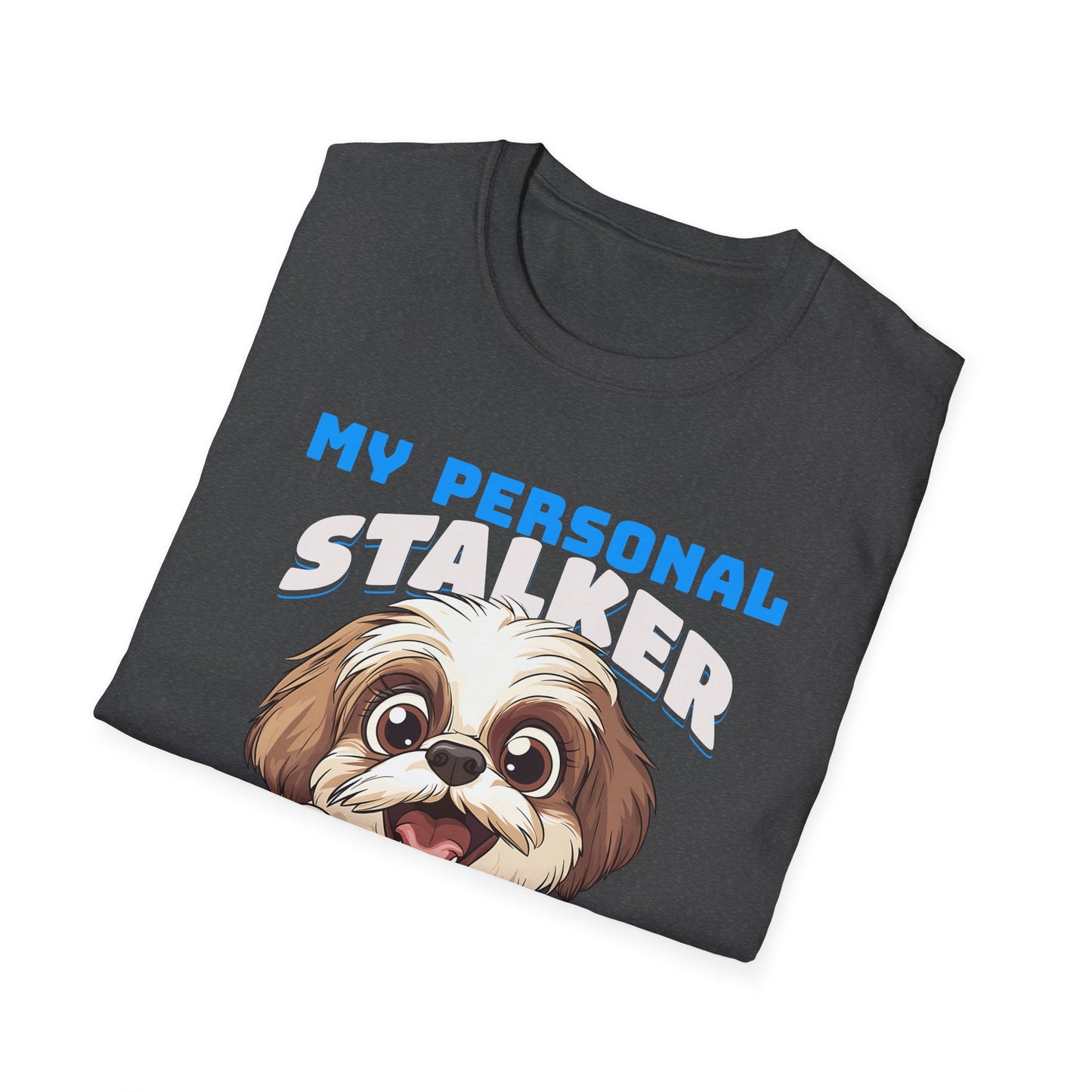 Funny Shih Tzu T-Shirt - My Personal Stalker Follows Me Everywhere