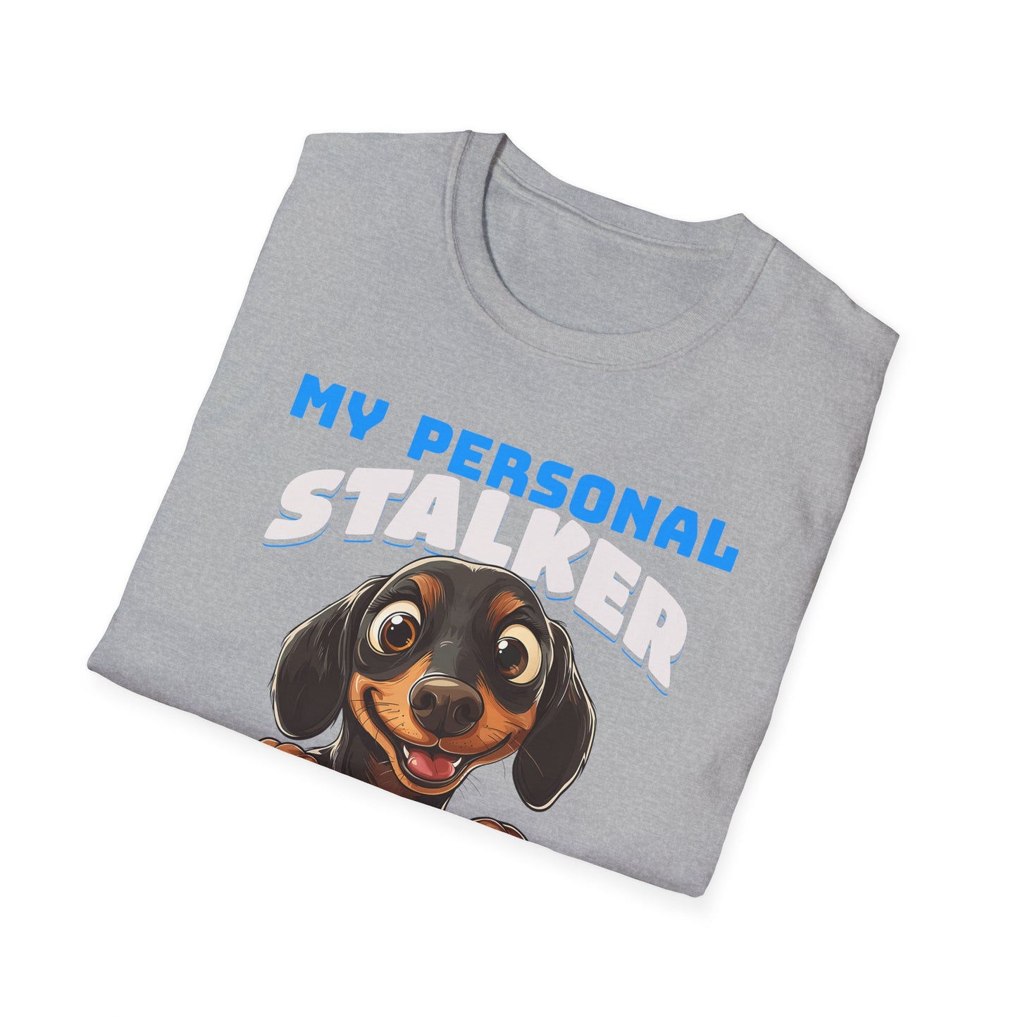 Dachshund T-Shirt My Personal Stalker Follows Me Everywhere