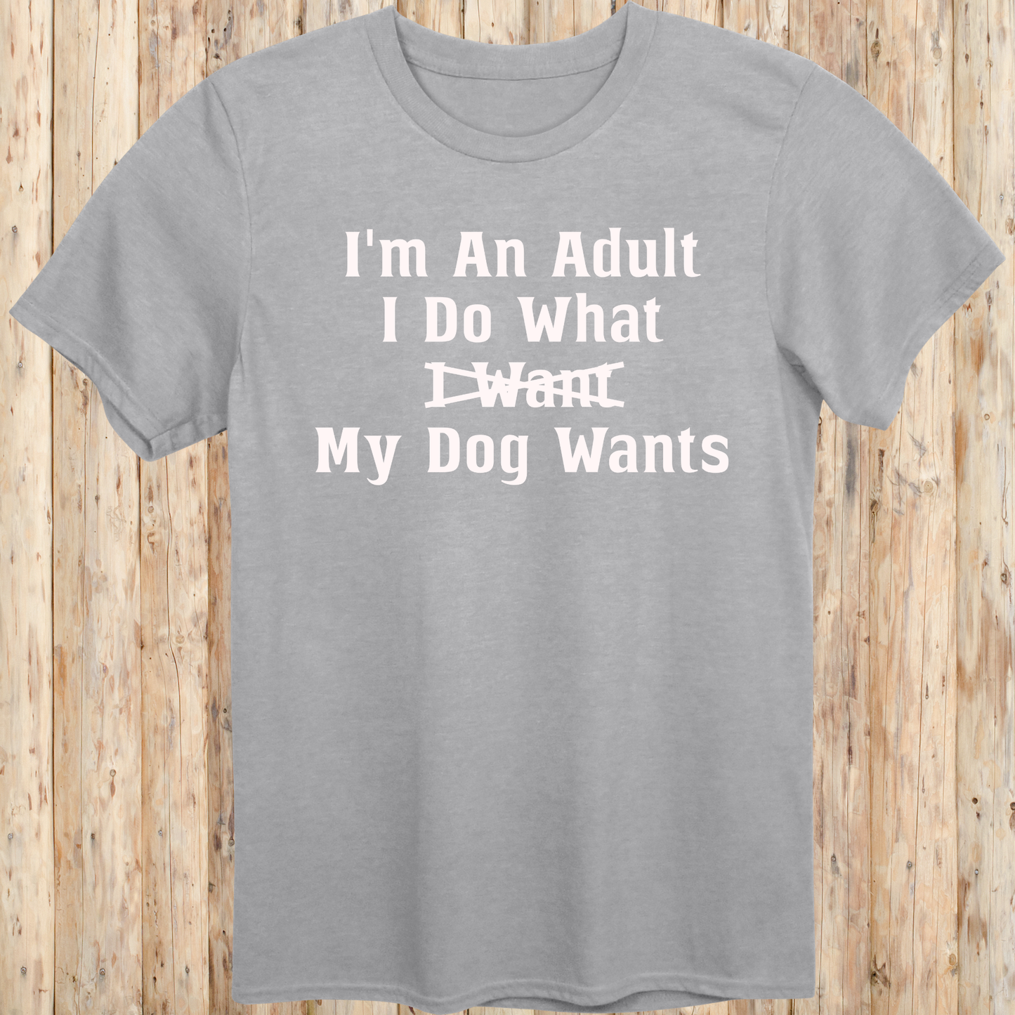 Funny Quote T-Shirt - Adult Dog Owner