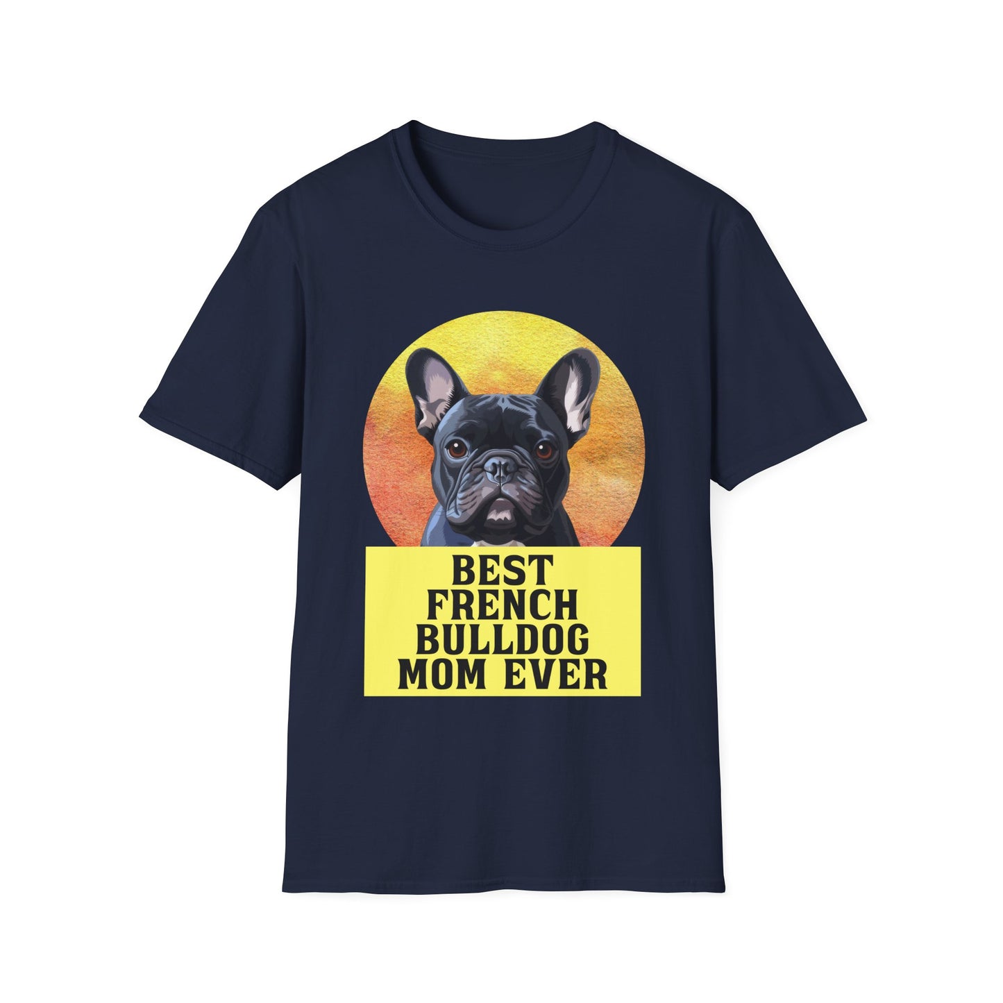 Best French Bulldog Mom Ever Frenchie Dog T-shirt