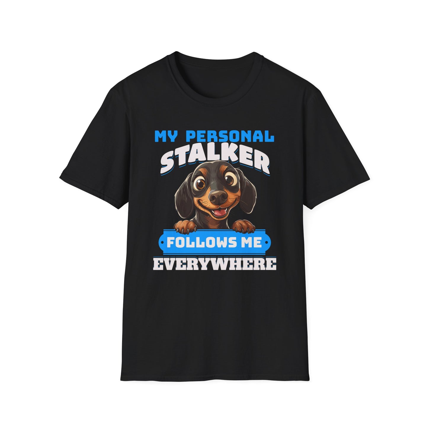 Dachshund T-Shirt My Personal Stalker Follows Me Everywhere