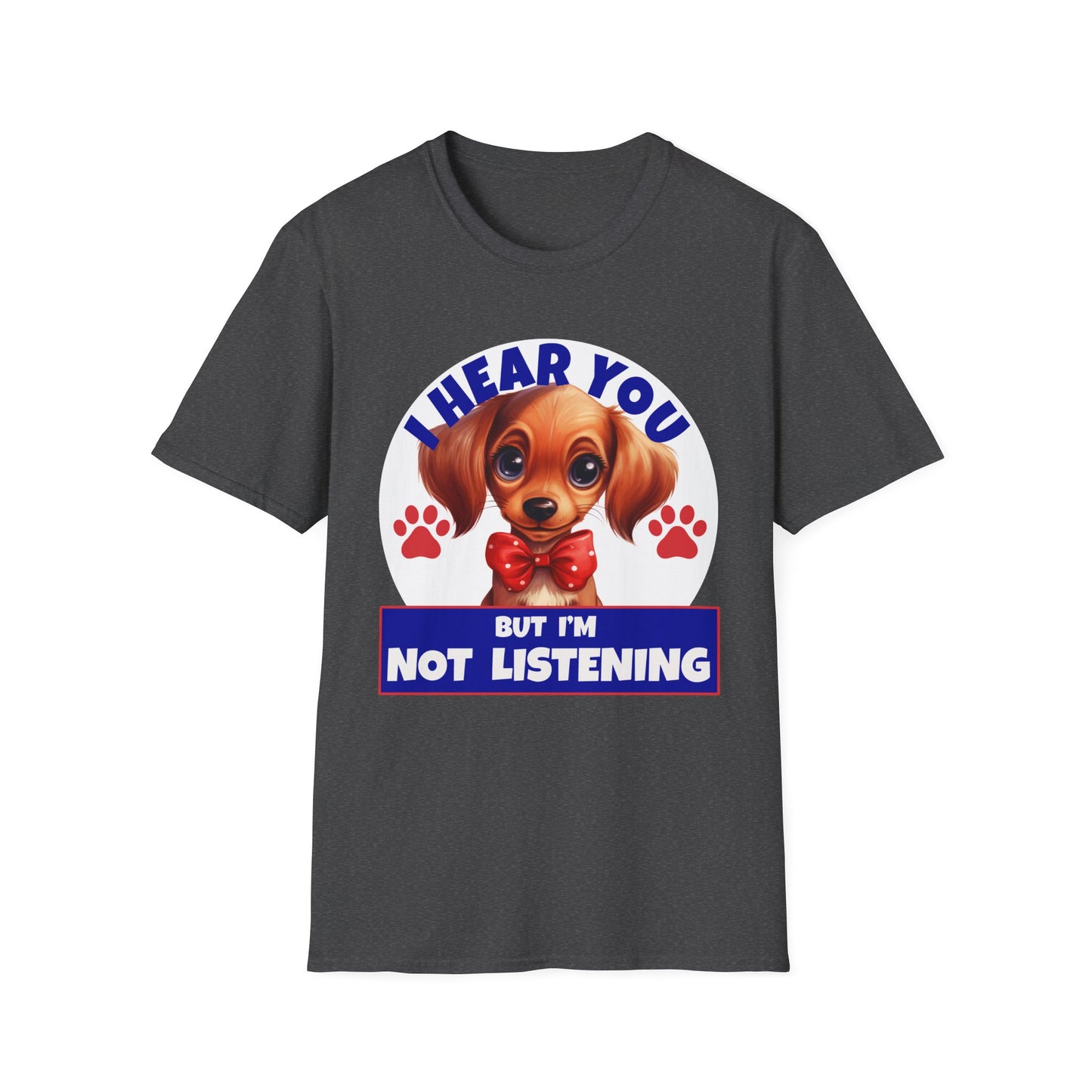 Dachshund Dog Softstyle T-Shirt - 'I Hear You But I'm Not Listening'