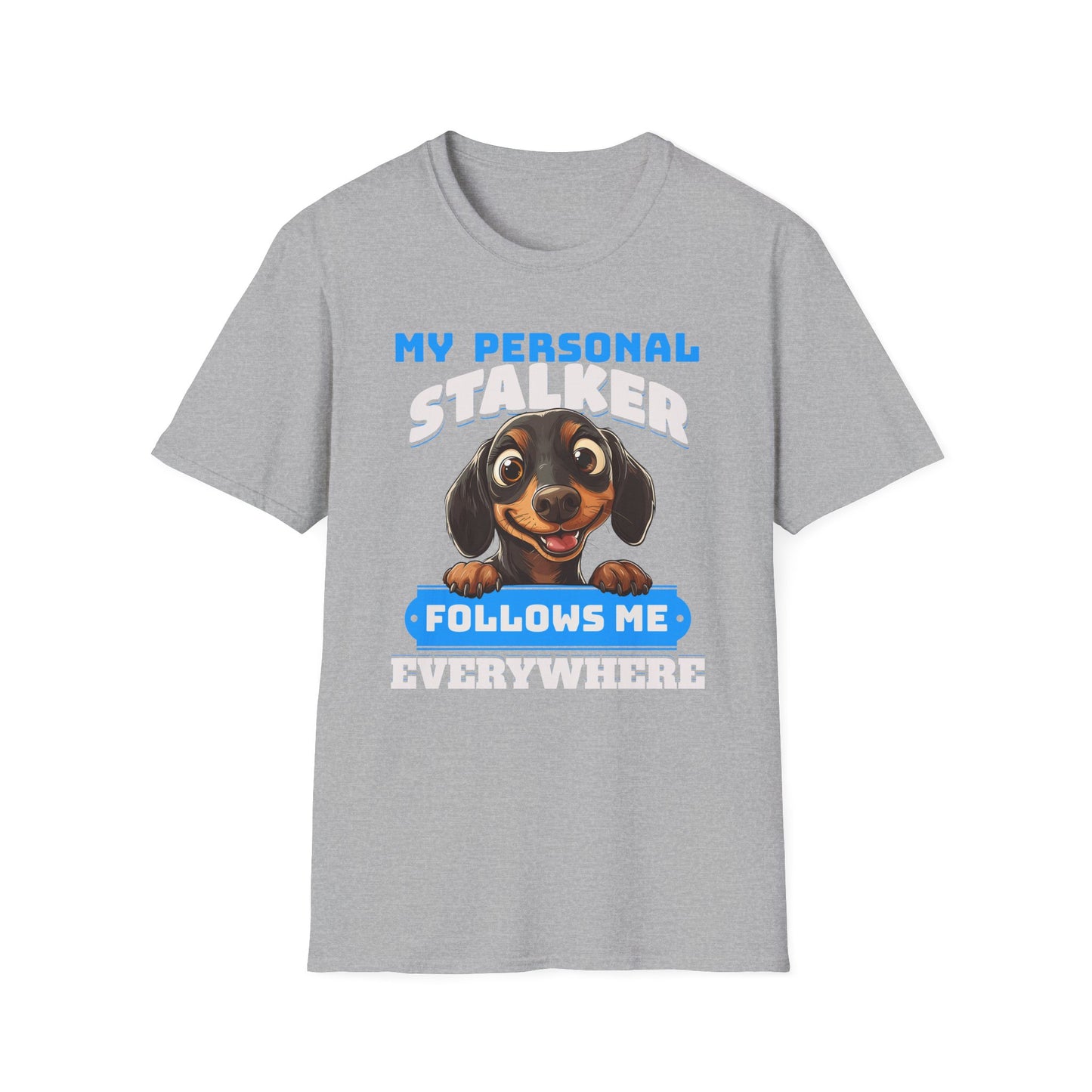 Dachshund T-Shirt My Personal Stalker Follows Me Everywhere