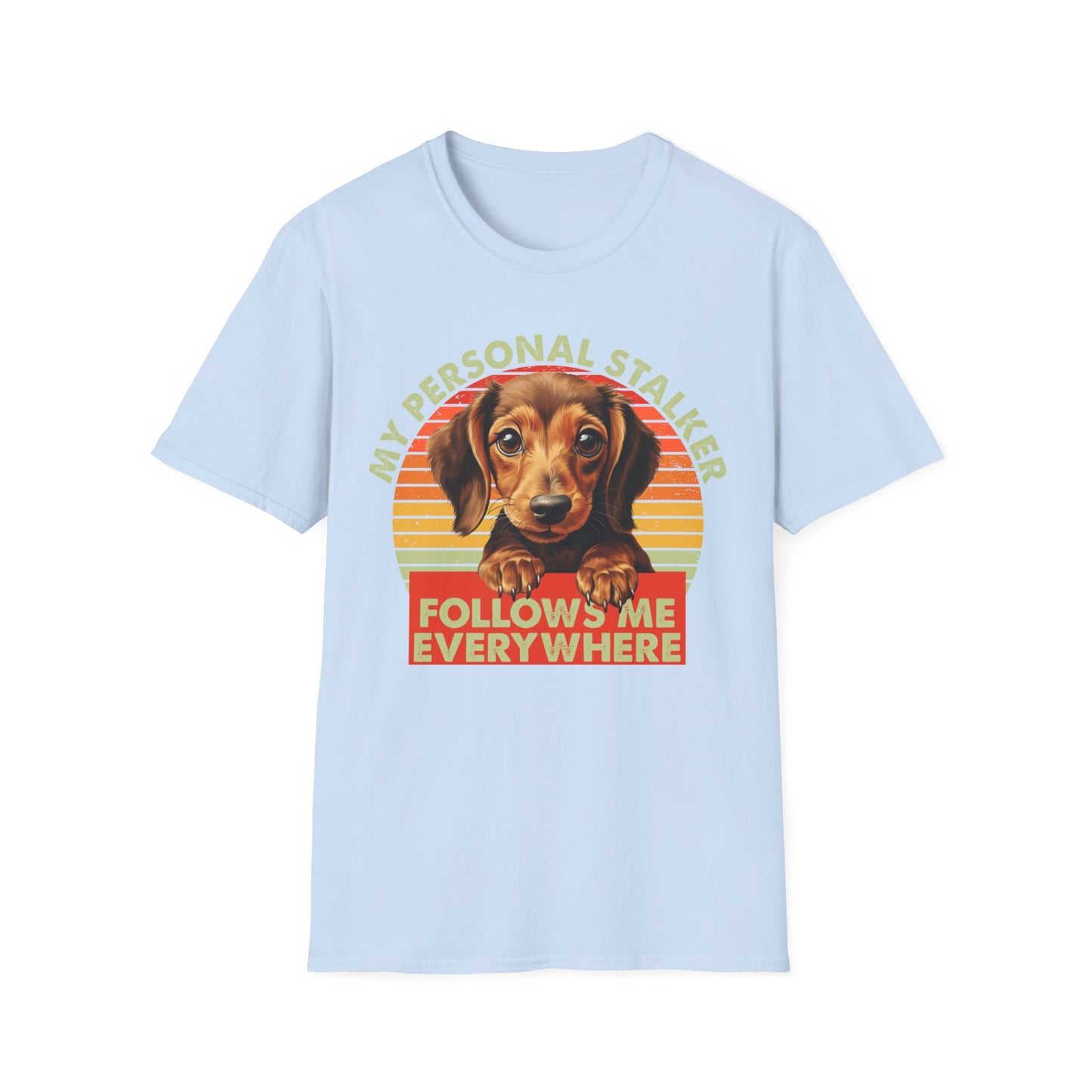 Dachshund Dog My Personal Stalker Follows Me Everywhere T-Shirt