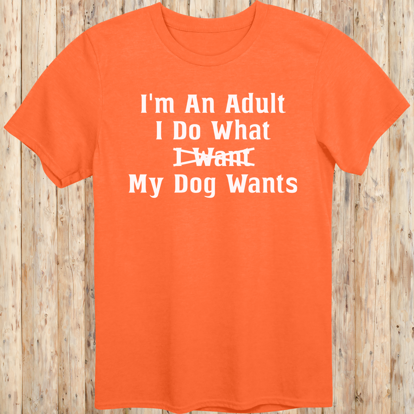 Funny Quote T-Shirt - Adult Dog Owner