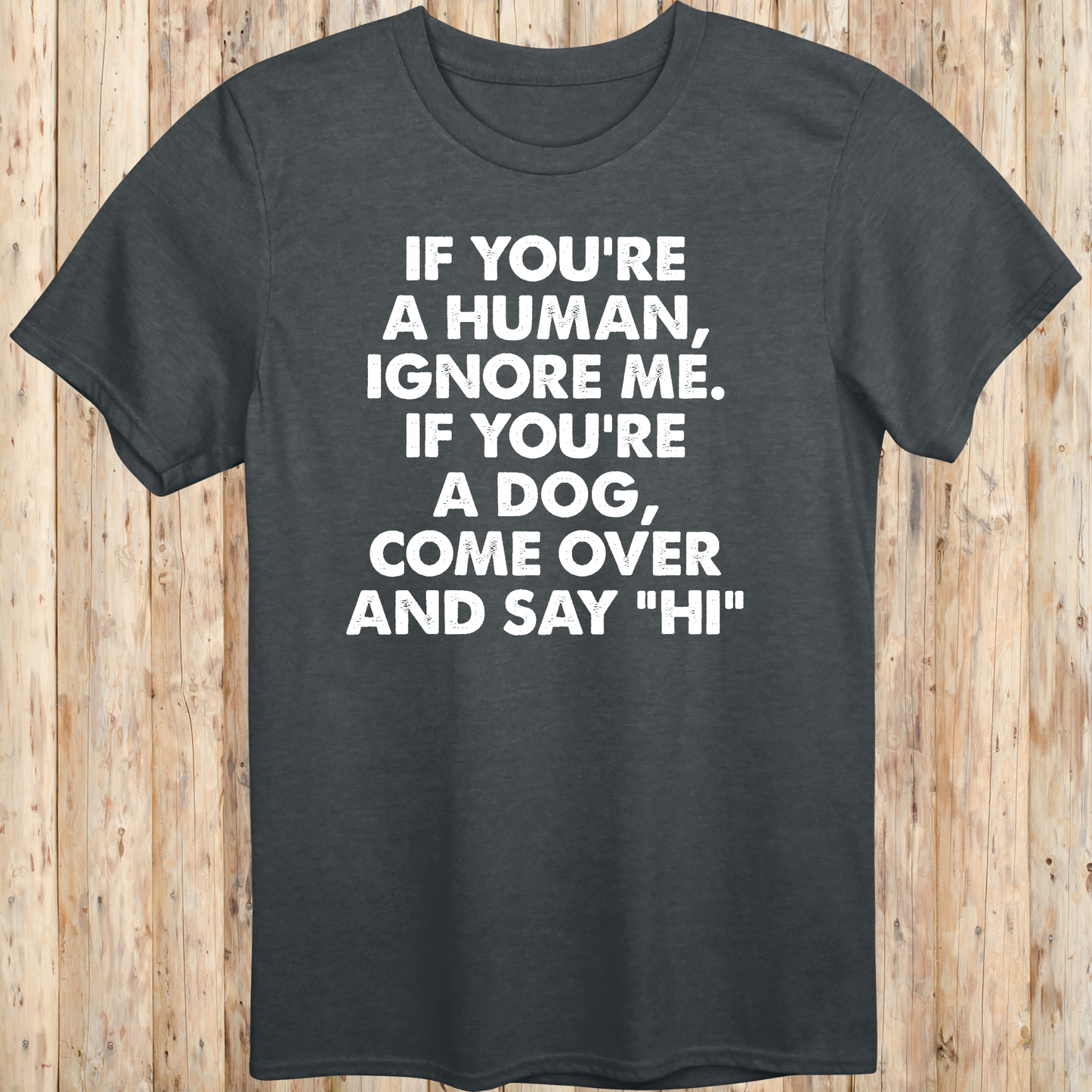 funny t-shirt for dog lovers dark heather tee