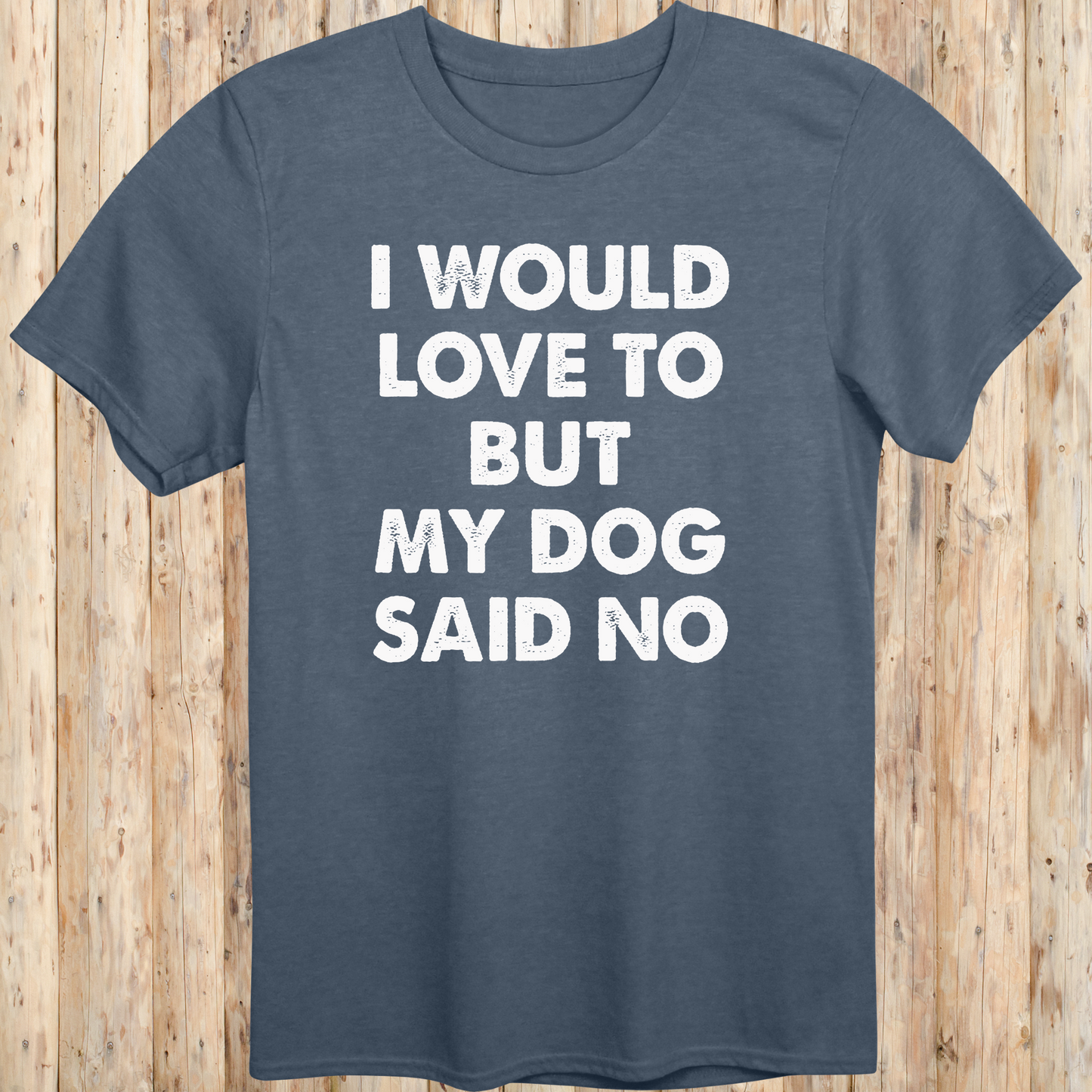 Heather indigo unisex t-shirt with white text that reads 'I Would Love To But My Dog Said No', perfect for dog lovers and pet parents