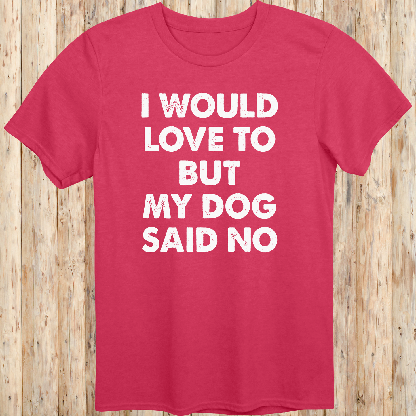 Heather red unisex t-shirt with white text that reads 'I Would Love To But My Dog Said No', perfect for dog lovers and pet parents