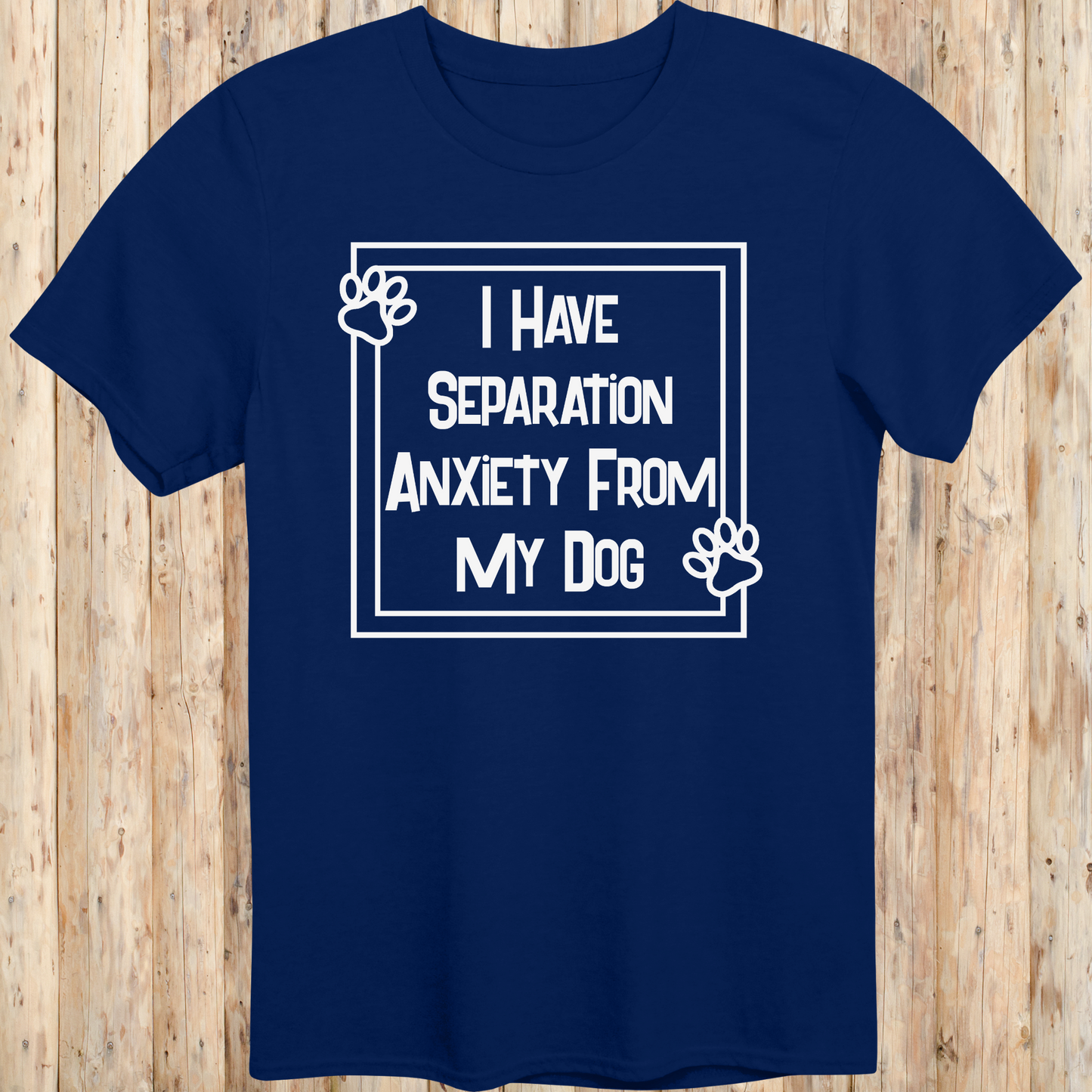 Navy blue unisex t-shirt with text that says 'I Have Separation Anxiety From My Dog', perfect for devoted dog owners and pet parents