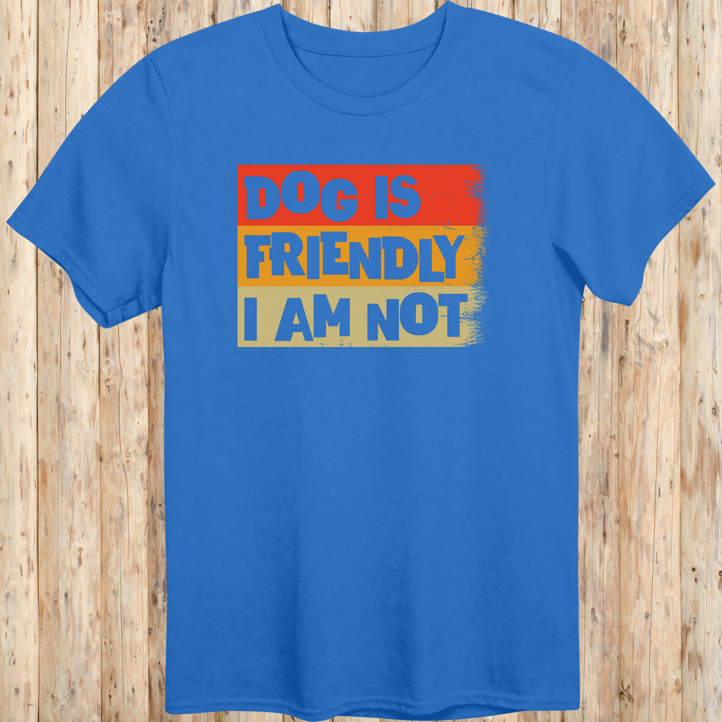 Royal blue unisex t-shirt with text that says 'Dog Is Friendly, I Am Not', designed for dog lovers with a sarcastic sense of humor