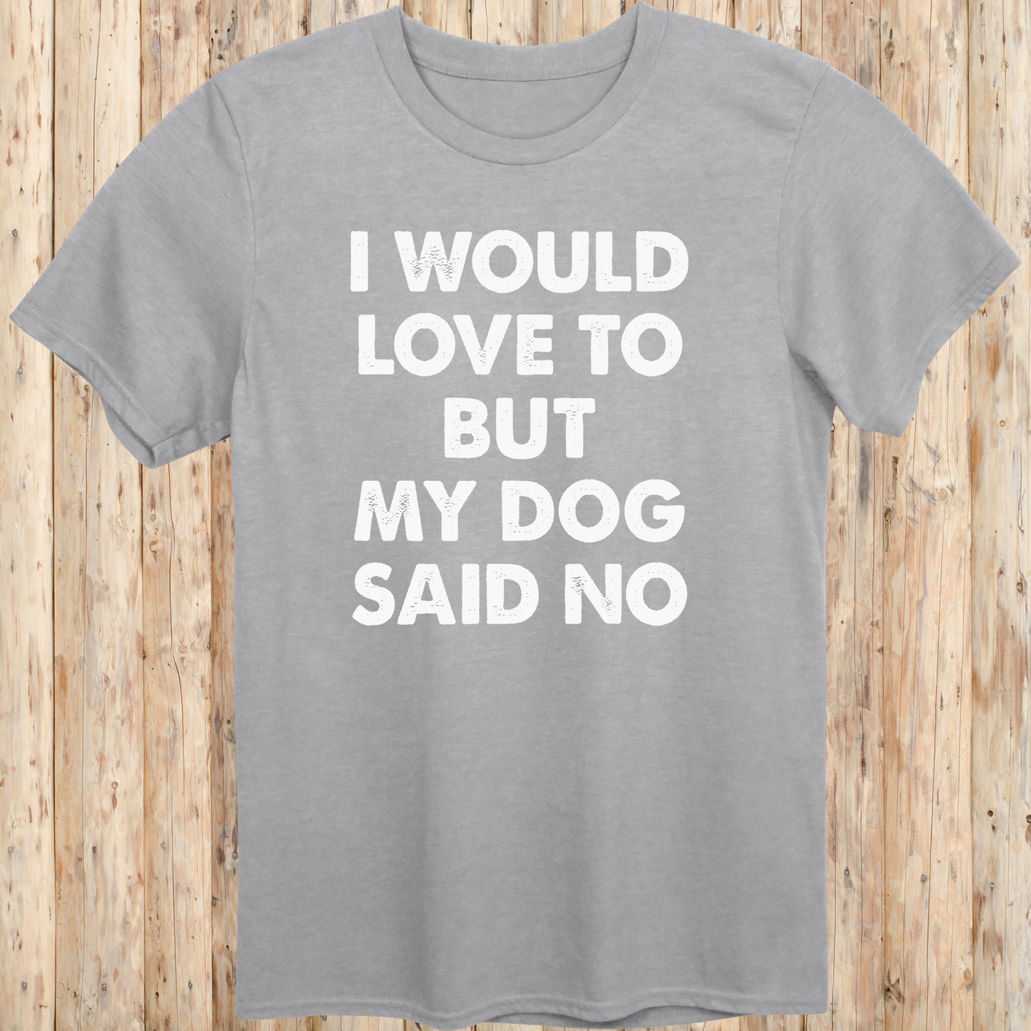 Sport grey unisex t-shirt with white text that reads 'I Would Love To But My Dog Said No', perfect for dog lovers and pet parents