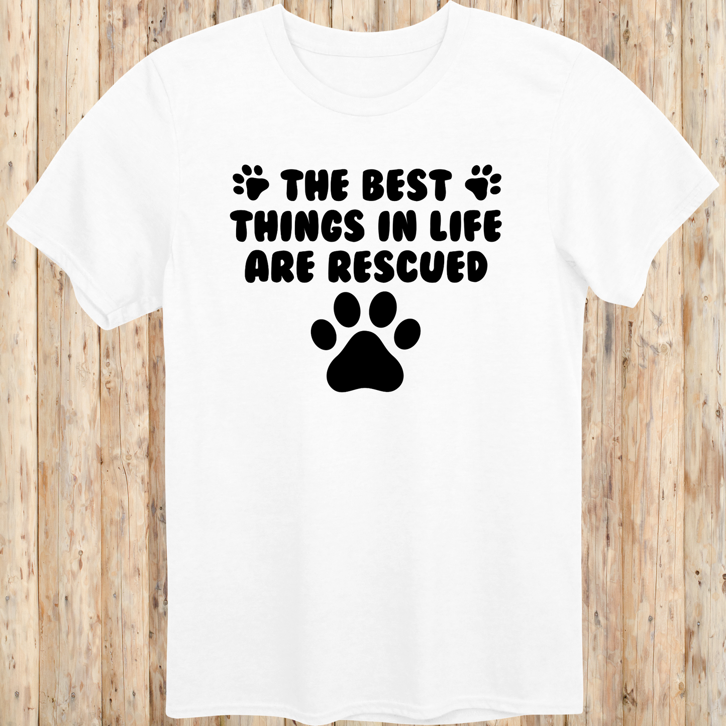 White unisex t-shirt with text that reads 'The Best Things in Life Are Rescued', ideal for rescue dog owners and pet adopters