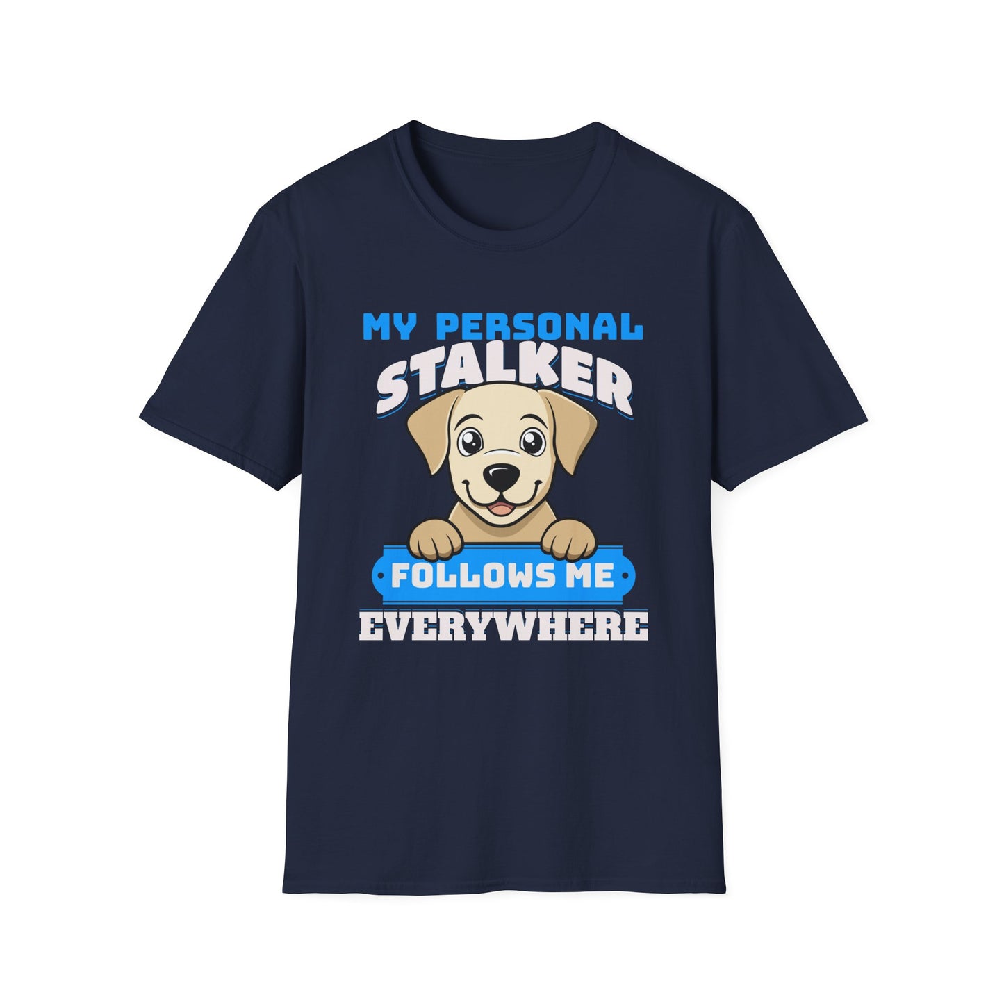 Funny Labrador Retriever T-Shirt - My Personal Stalker Follows Me Everywhere