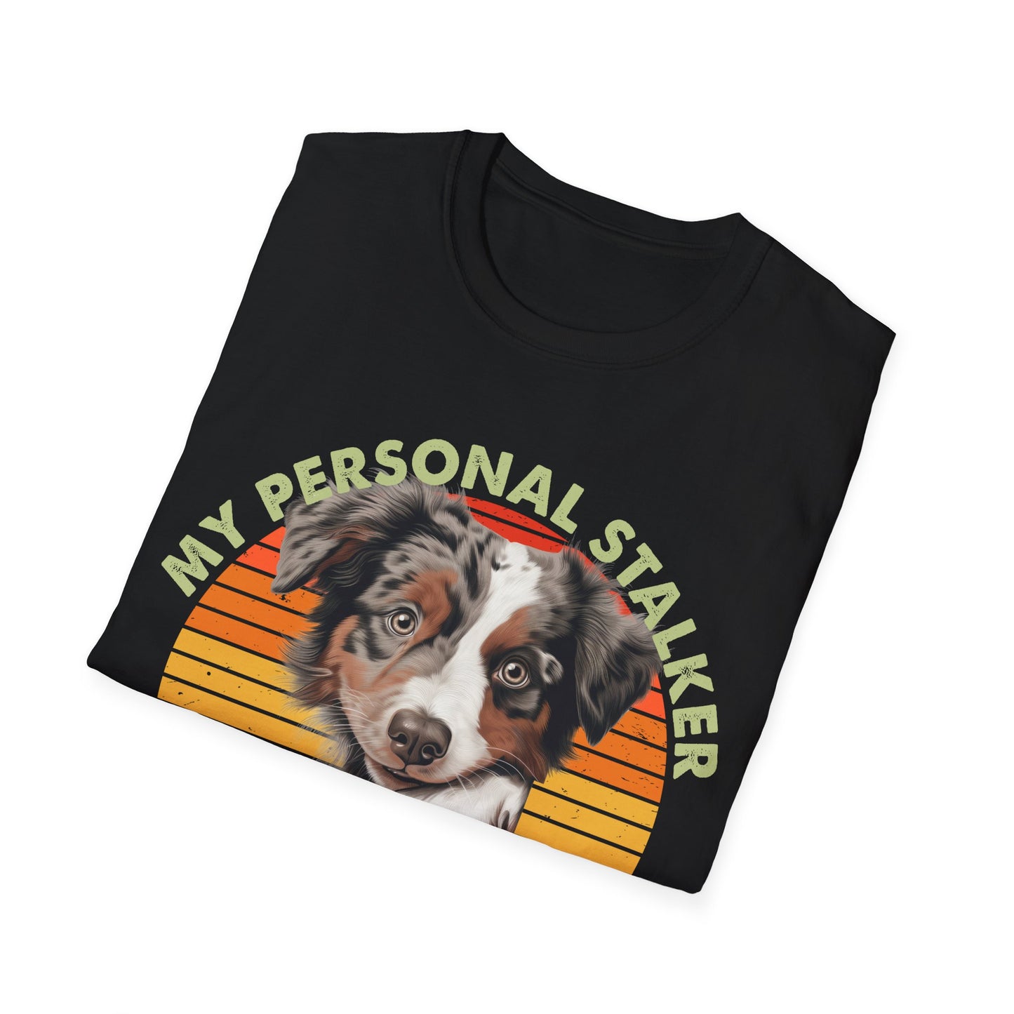 Australian Shepherd Personal Stalker Unisex T-Shirt