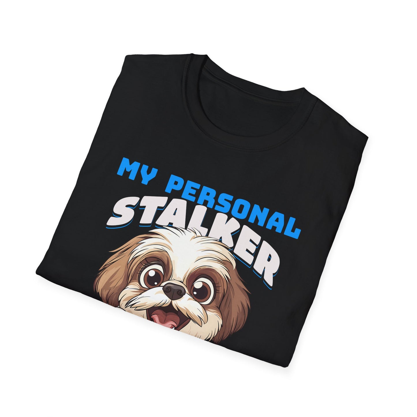 Funny Shih Tzu T-Shirt - My Personal Stalker Follows Me Everywhere