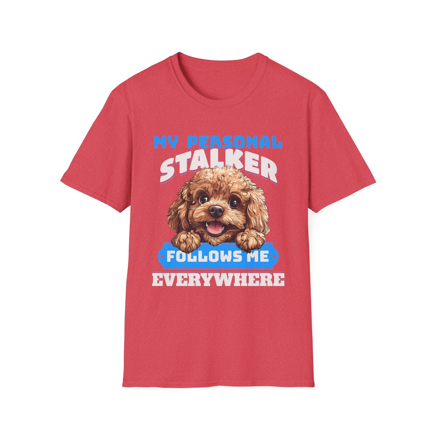 Funny Toy Poodle T-Shirt - My Personal Stalker Follows Me Everywhere